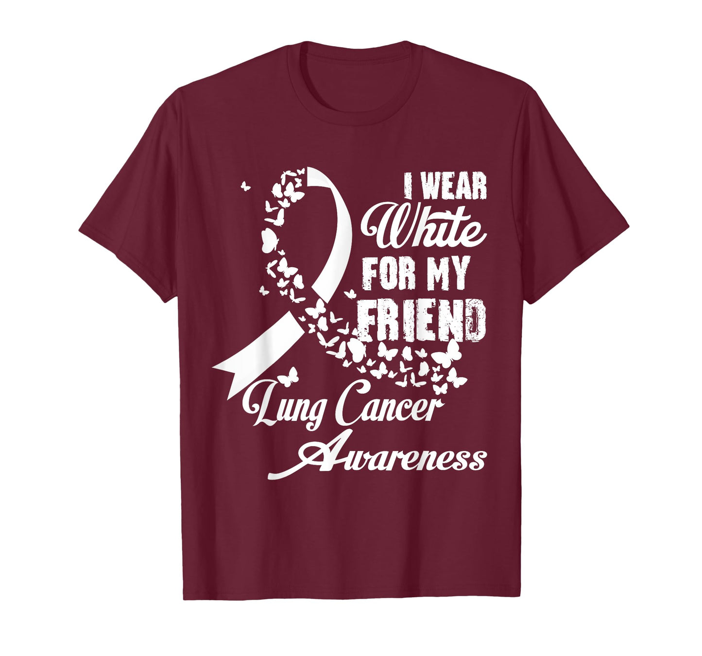 I Wear White For My Friend Support Lung Cancer Awareness T-Shirt