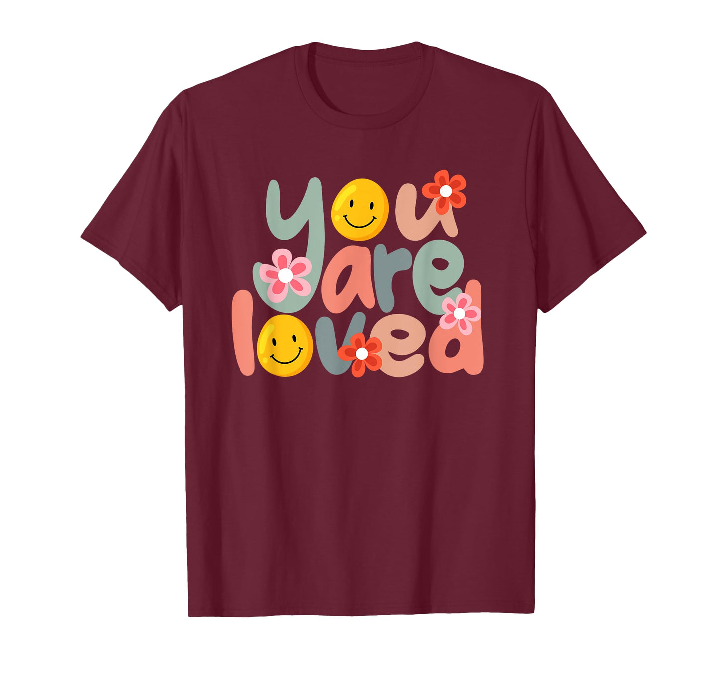 You Are Loved Positive Message Saying Quote Men Women T-Shirt