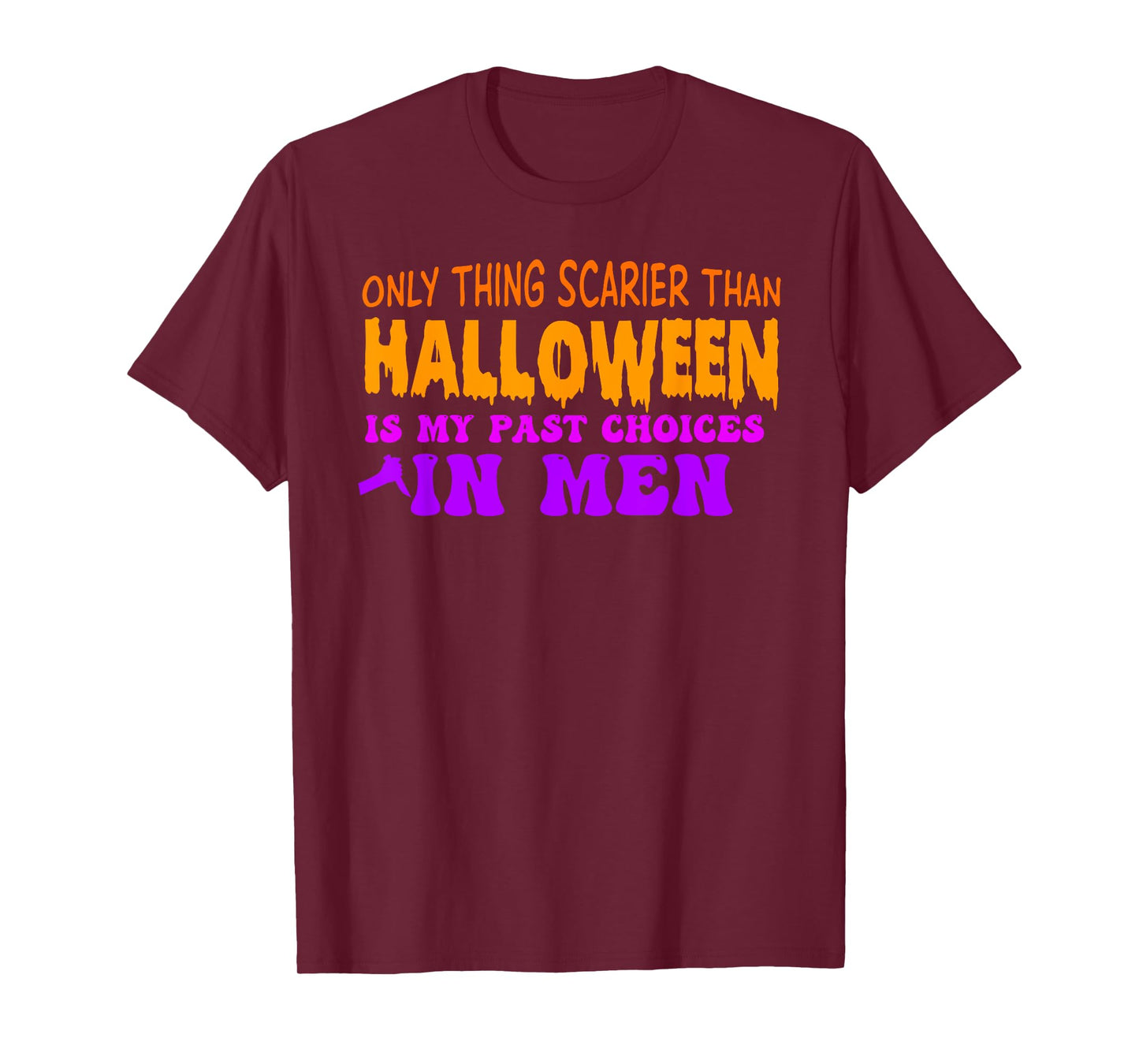 Only Thing Scarier Than Halloween Is My Past Choices In Men T-Shirt