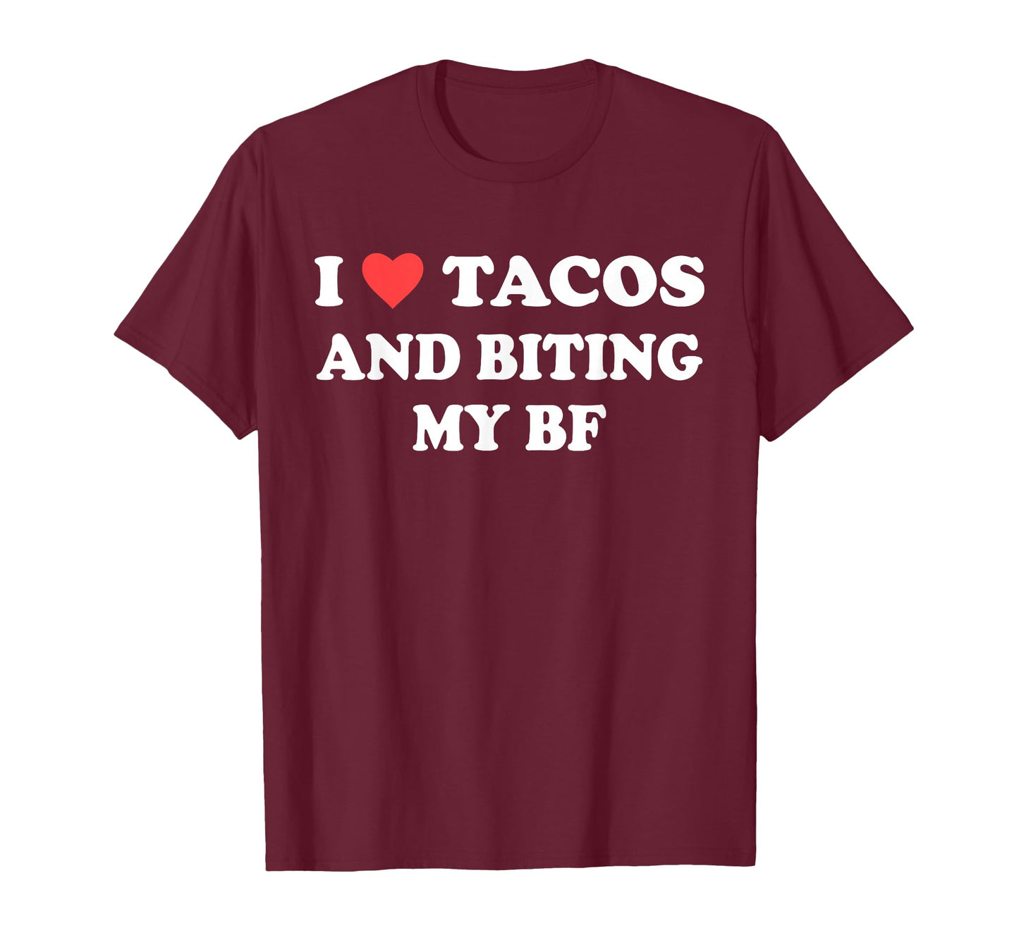 I Love Tacos and Biting My Bf Funny Quote T-Shirt