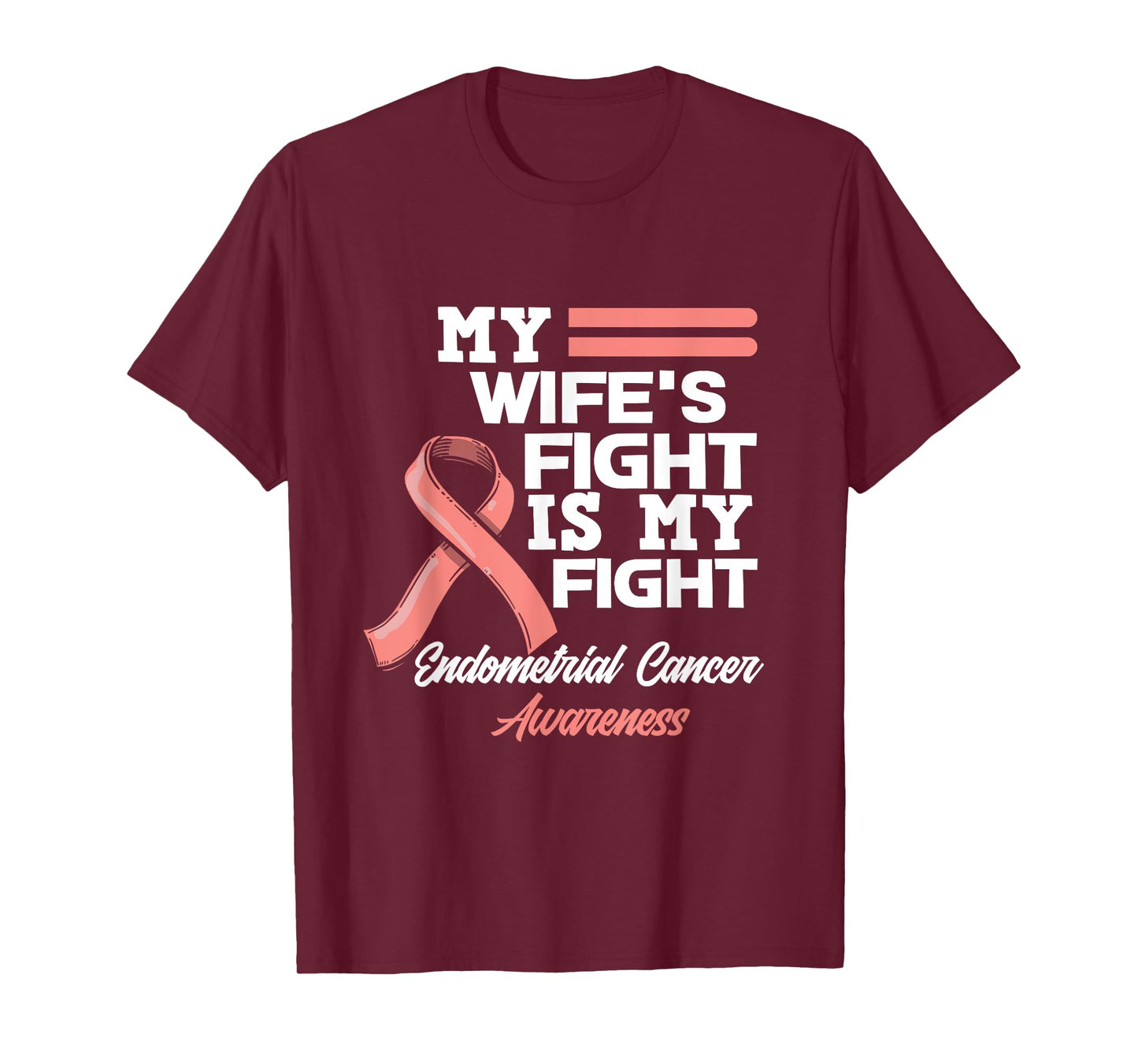 My Wife's Fight Is My Fight Endometrial Cancer Awareness T-Shirt