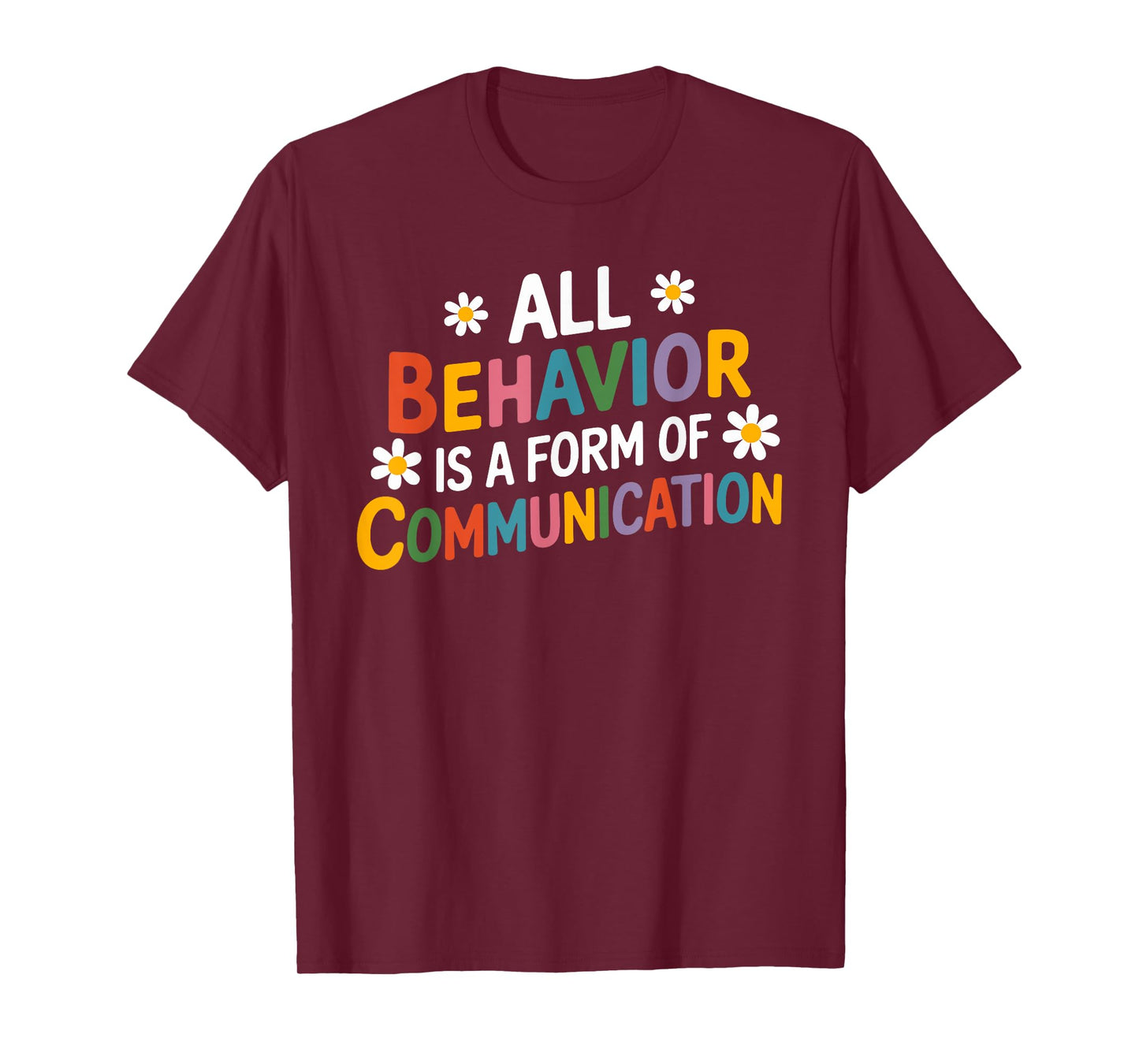 All Behavior is a Form of Communication SPED Teachers Autism T-Shirt