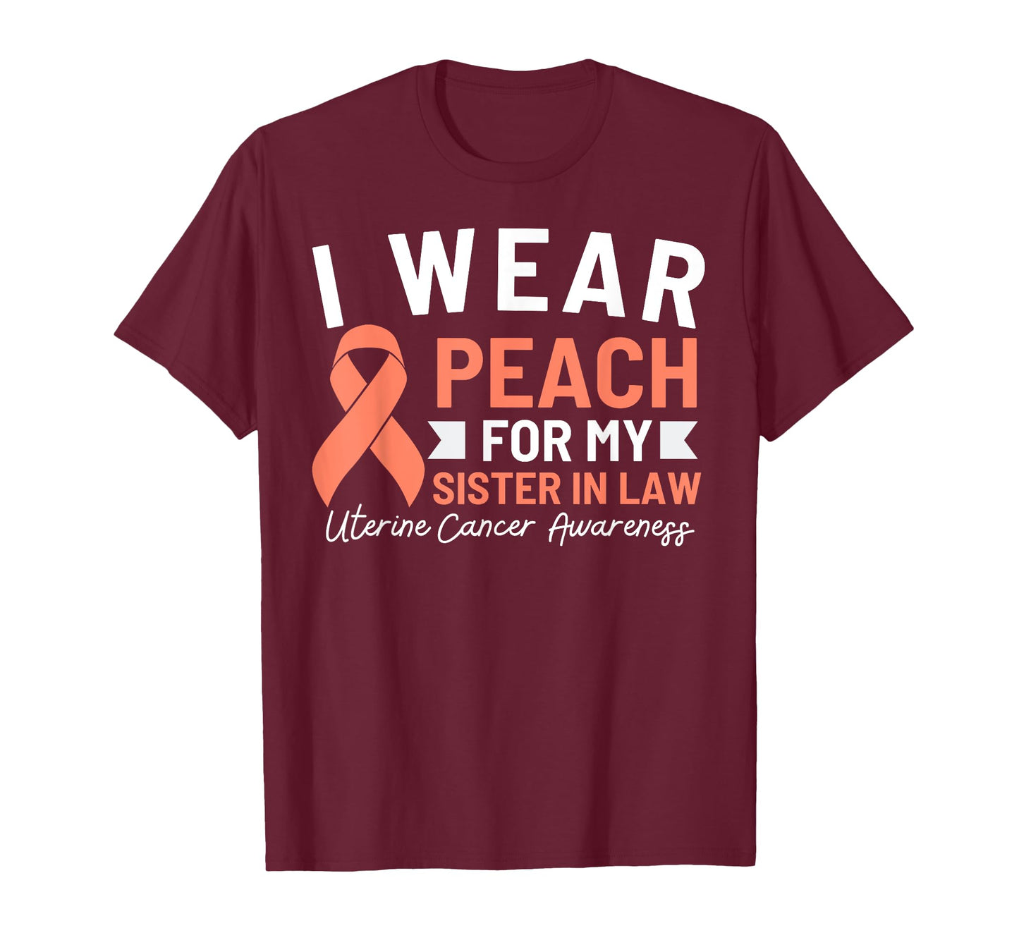 I Wear Peach For My Sister In Law Uterine Cancer Awareness T-Shirt