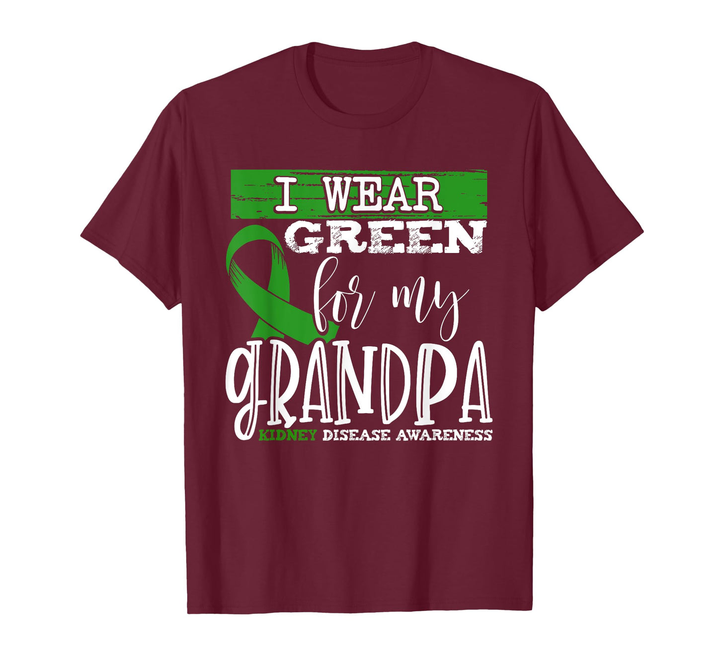 I Wear Green for my Grandpa - Kidney Disease Awareness T-Shirt