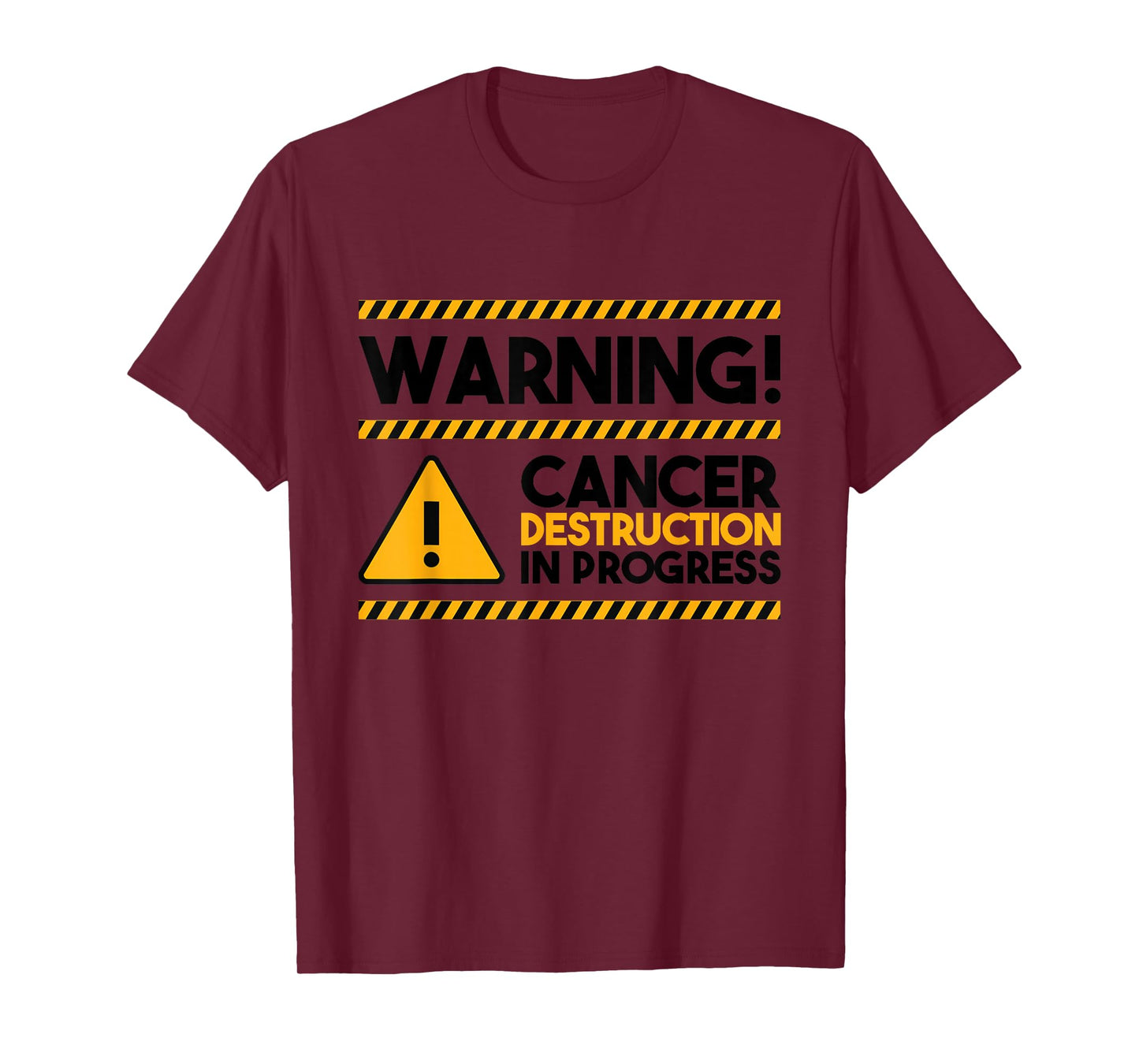 Warning! Cancer Destruction In Progress, Cancer Awareness T-Shirt