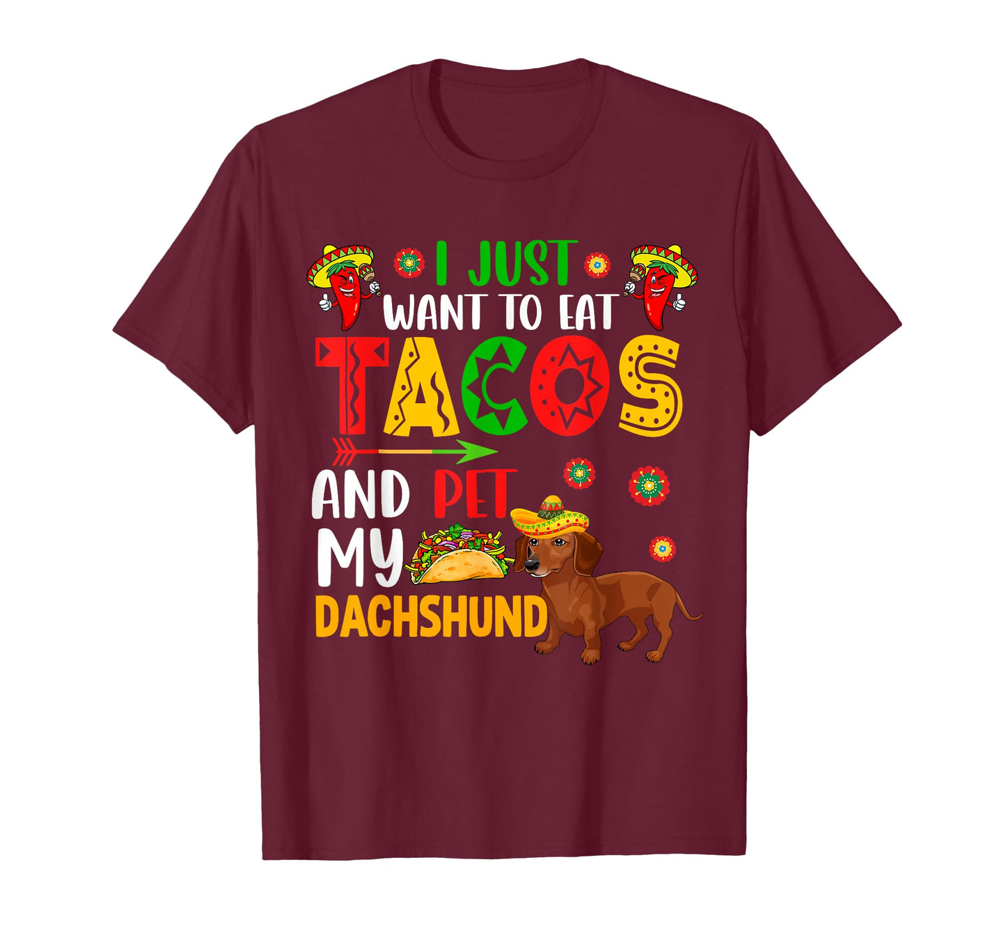 I Just Want To Eat Tacos And Pet My Dachshund Cinco De Mayo T-Shirt