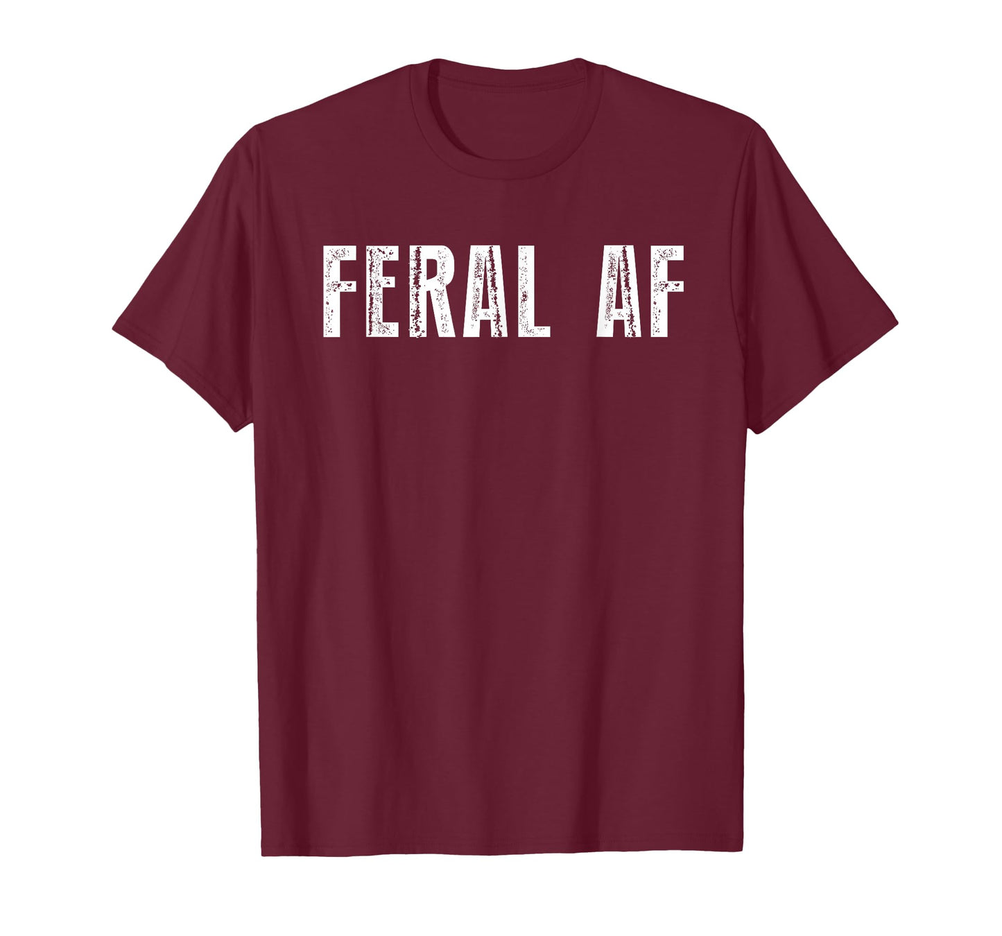 Feral AF Funny Sarcastic Wild Feral AF Feral T-Shirt