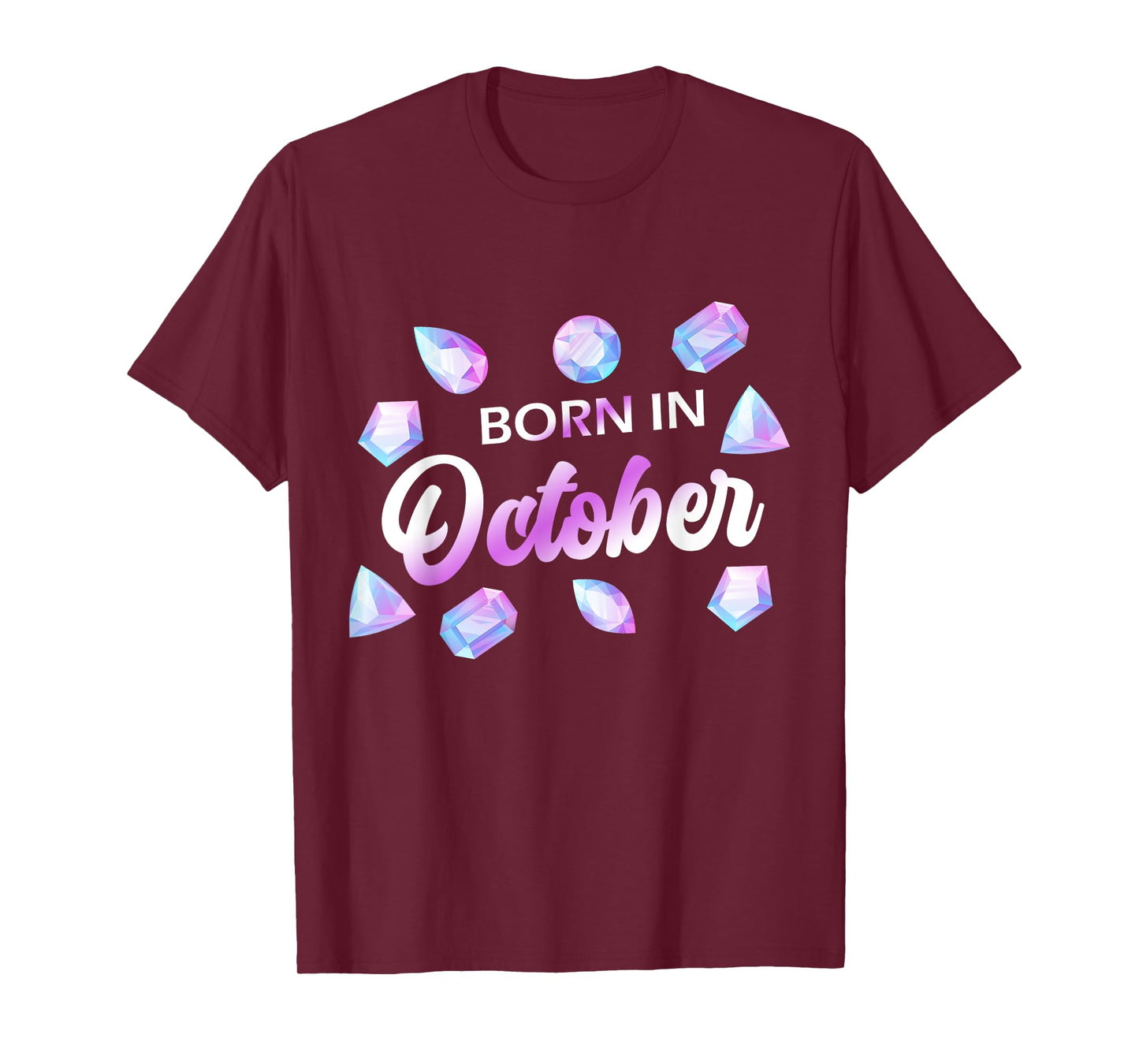Born In October Opal Birthstone Gemstone Birthday T-Shirt