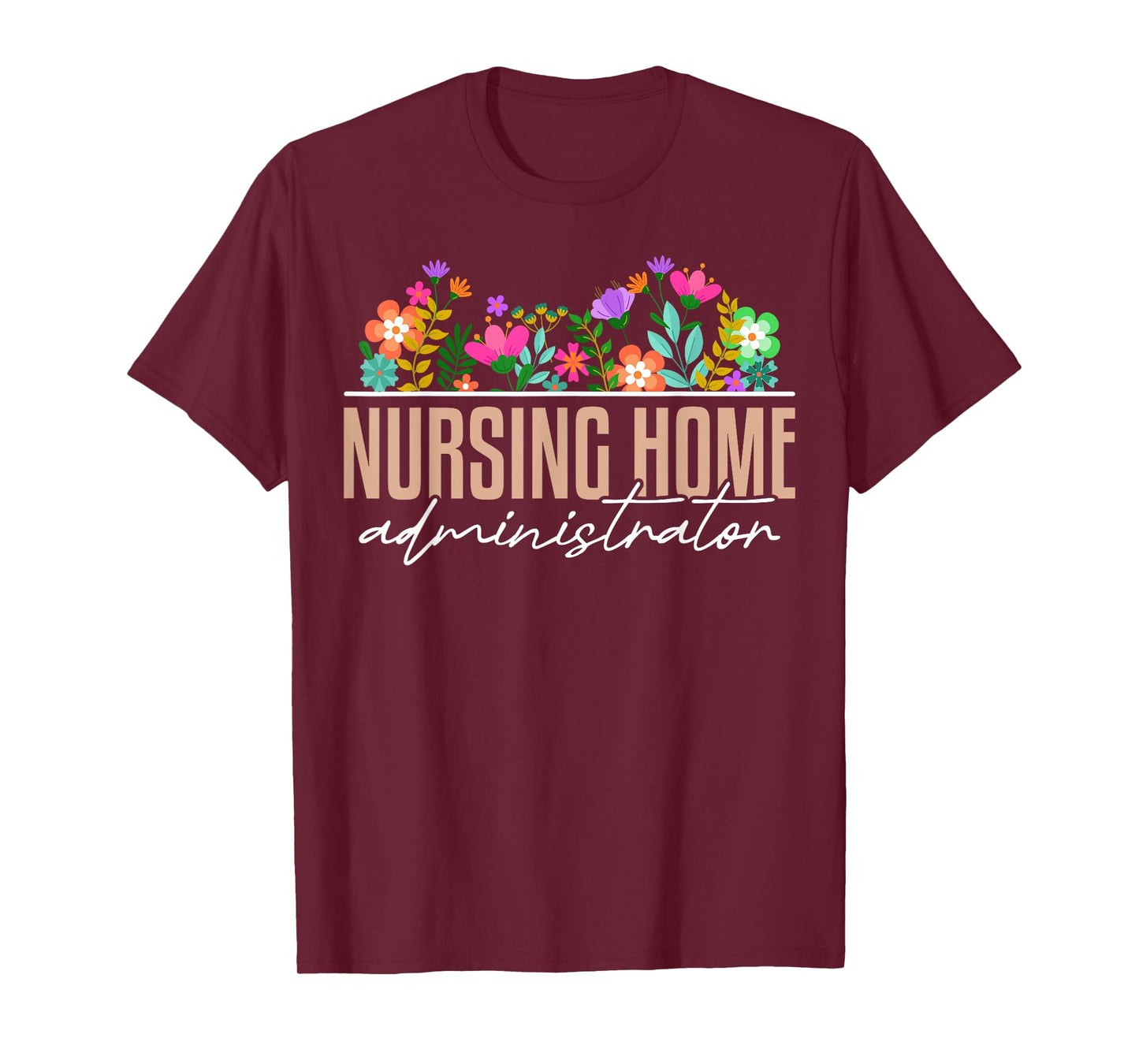 Nursing Home Administrator Job Appreciation Floral T-Shirt