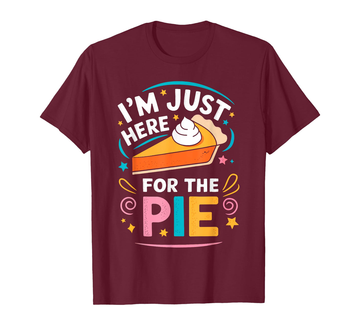 I'm Just Here For The Pie Shirt Adult Kids Men Women Pie Day T-Shirt