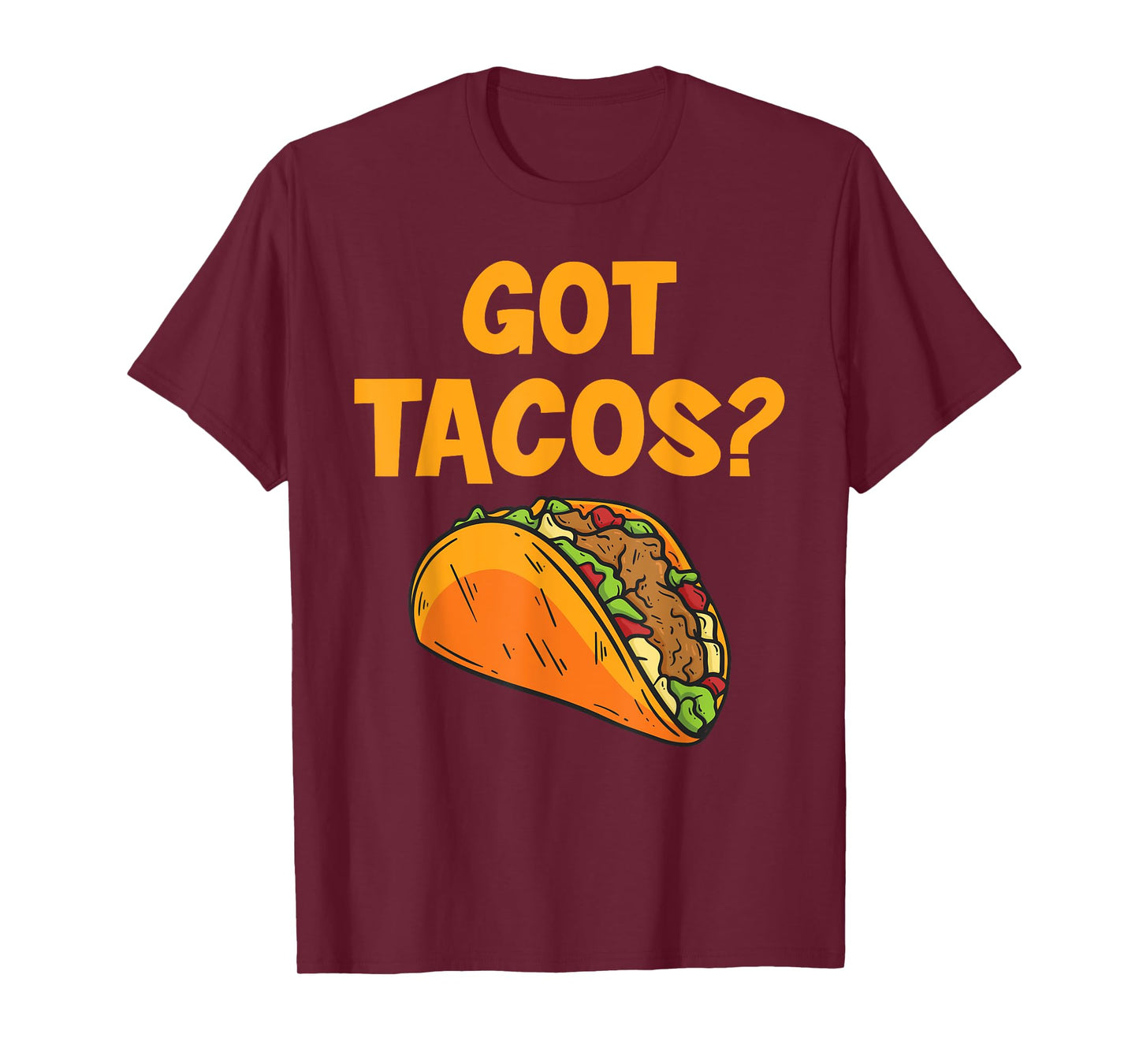 Taco Got Tacos? Mexican Food T-Shirt