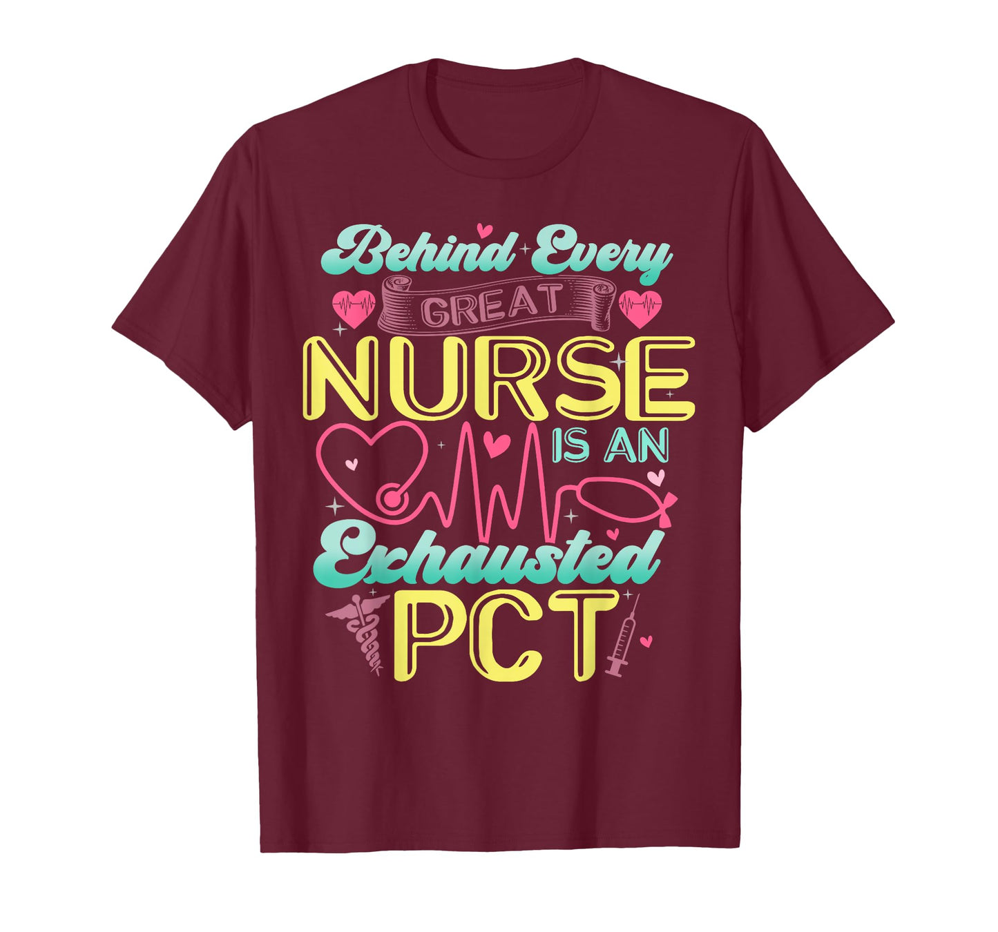 Behind Every Nurse Exhausted PCT Patient Care Technician T-Shirt