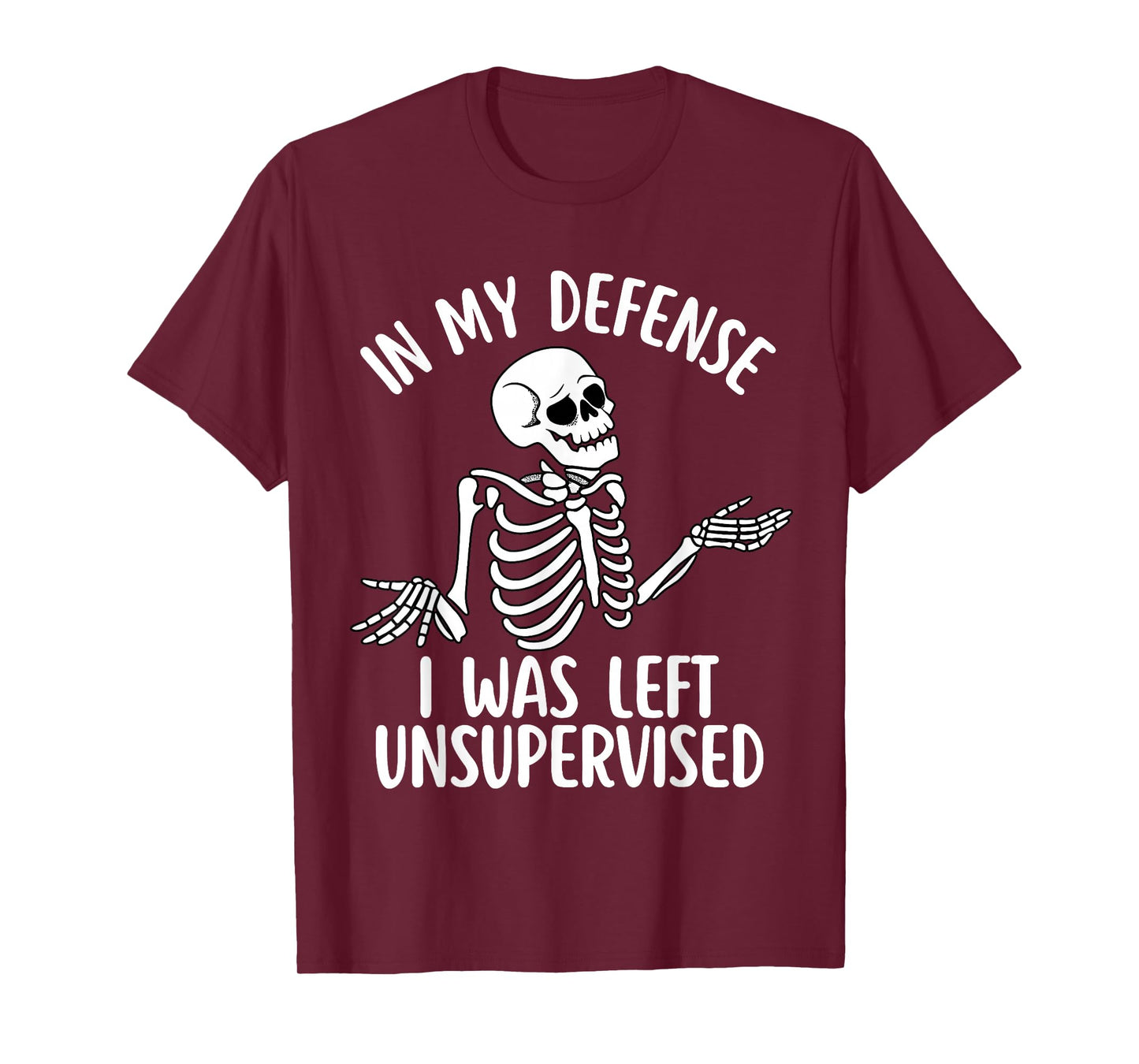 in My Defense I was Left Unsupervised Cool Funny Skeleton T-Shirt