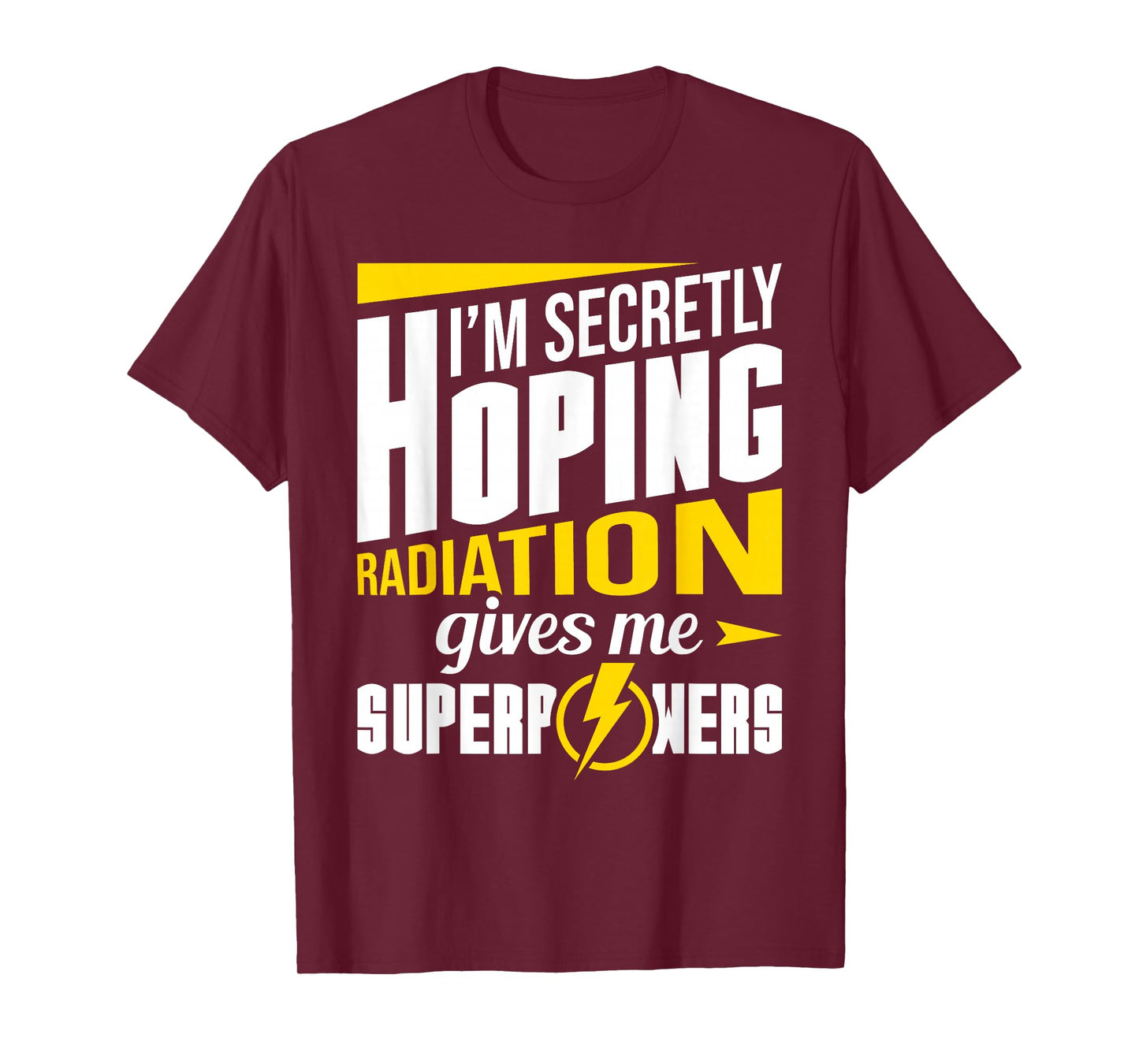 Radiation Gives Me Superpowers Radiation Therapy Chemo X-Ray T-Shirt