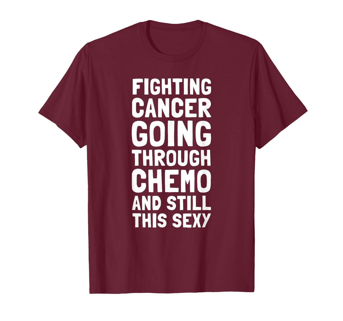 Fighting Cancer Going Through Chemo and Still This Sexy Gift T-Shirt