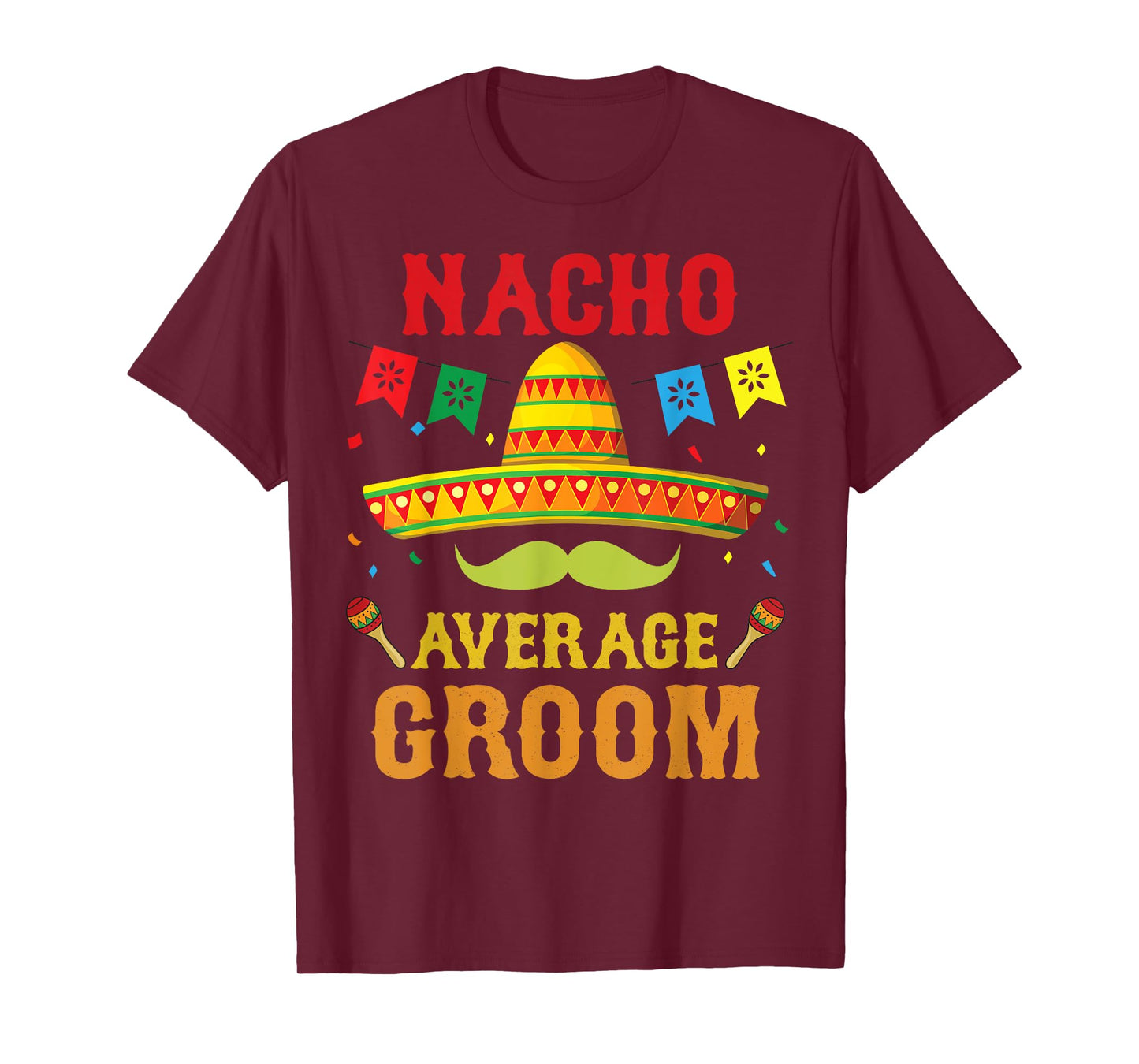 Nacho Average Groom Cinco De Mayo Matching Family Funny Gift T-Shirt