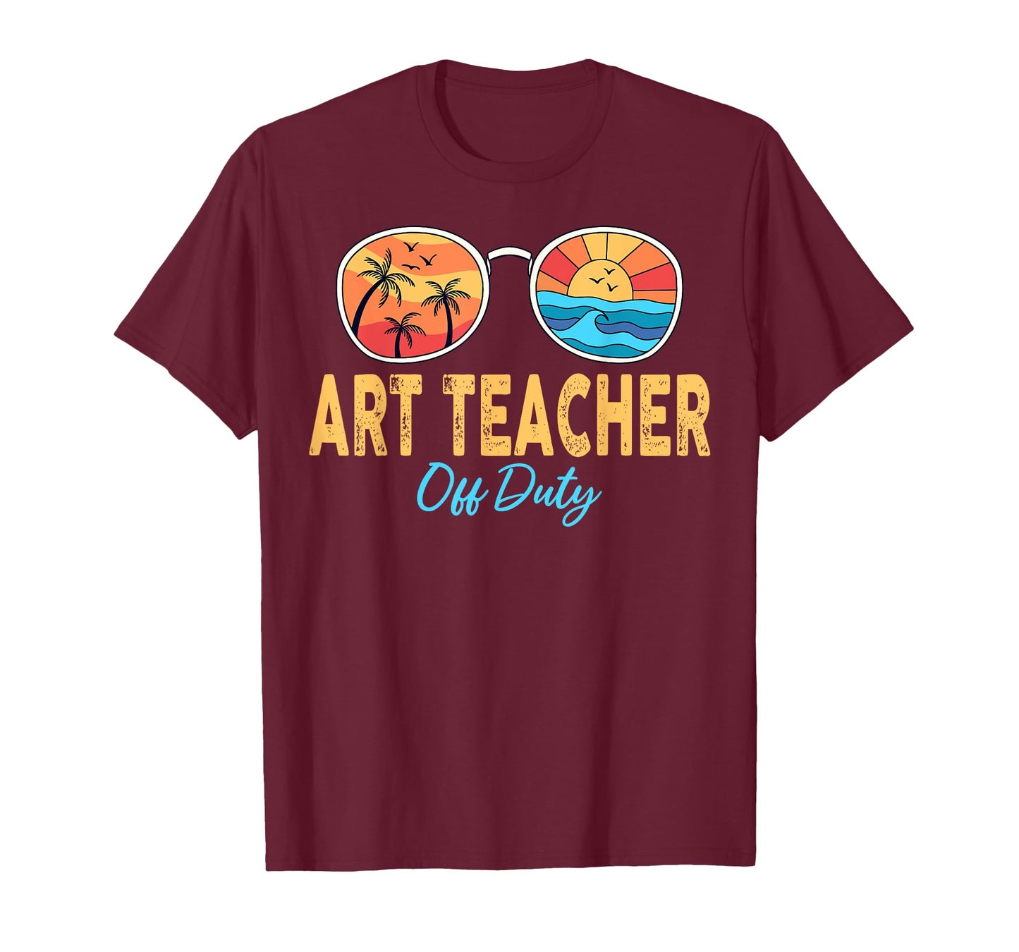 Art Teacher Off Duty Sunglasses Last Day Of School Summer T-Shirt for Men Women