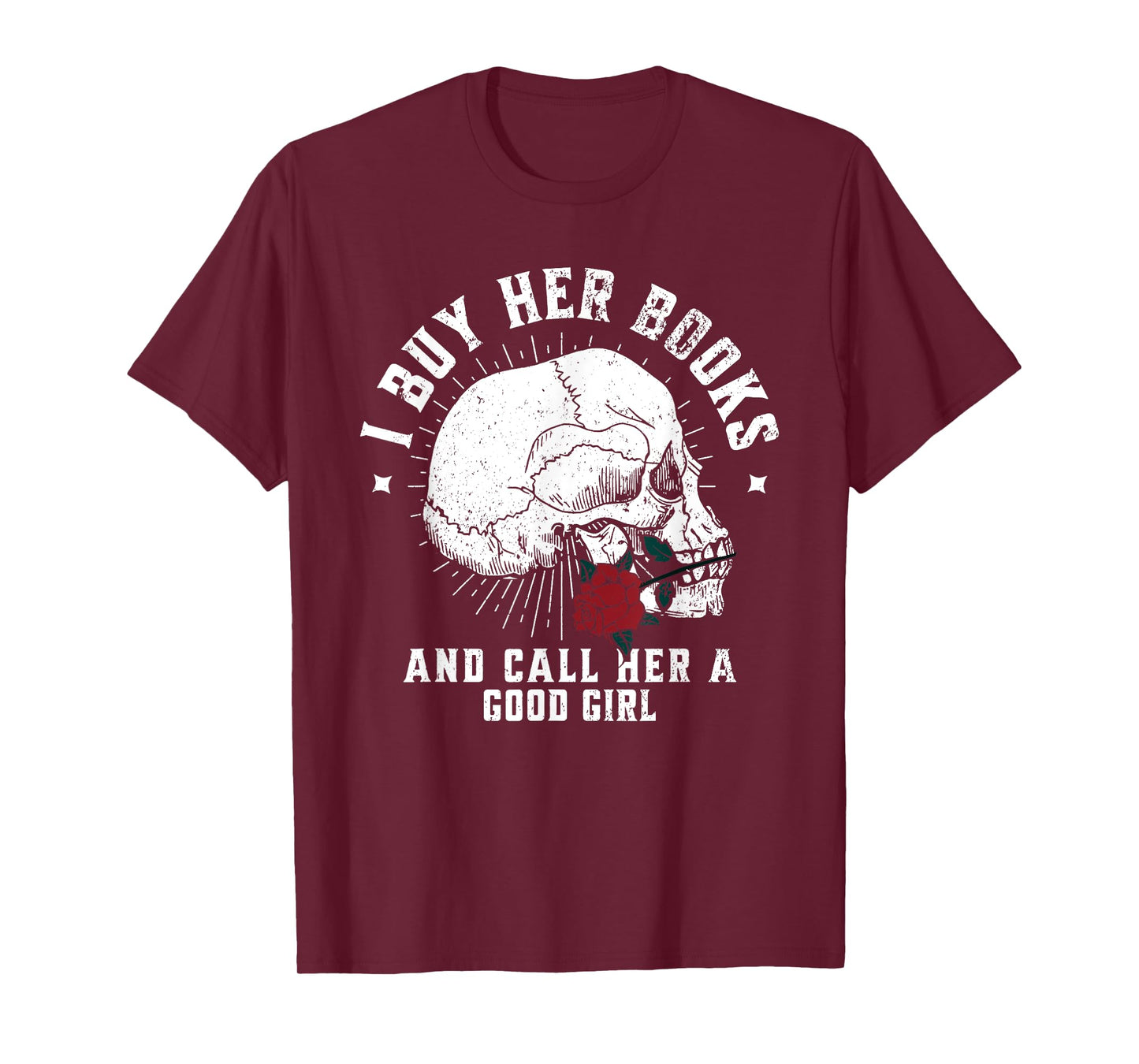I Buy Her Books And Call Her A Good Girl Book Lover T-Shirt