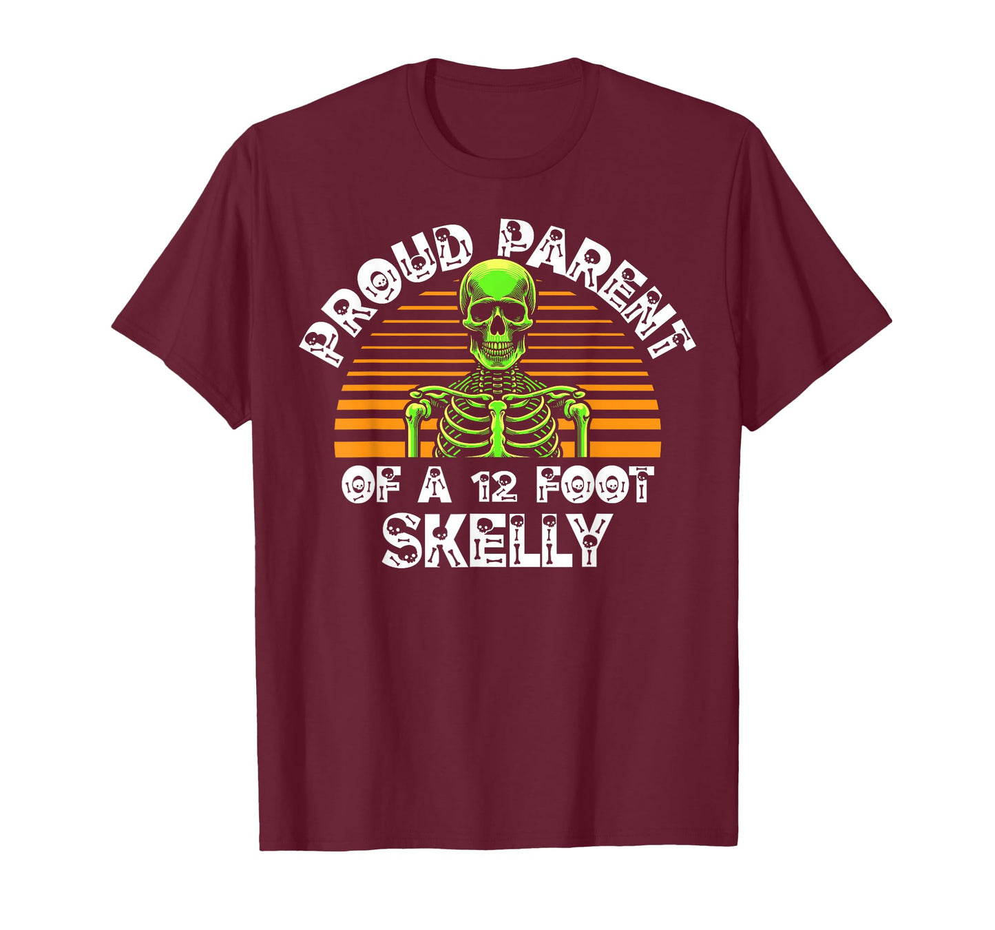 Proud Parent of A 12 Foot Skelly - Halloween T-Shirt