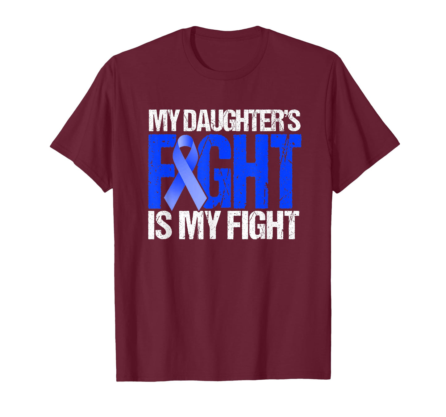 My Daughter's Fight Is My Fight Colon Cancer Family Support T-Shirt