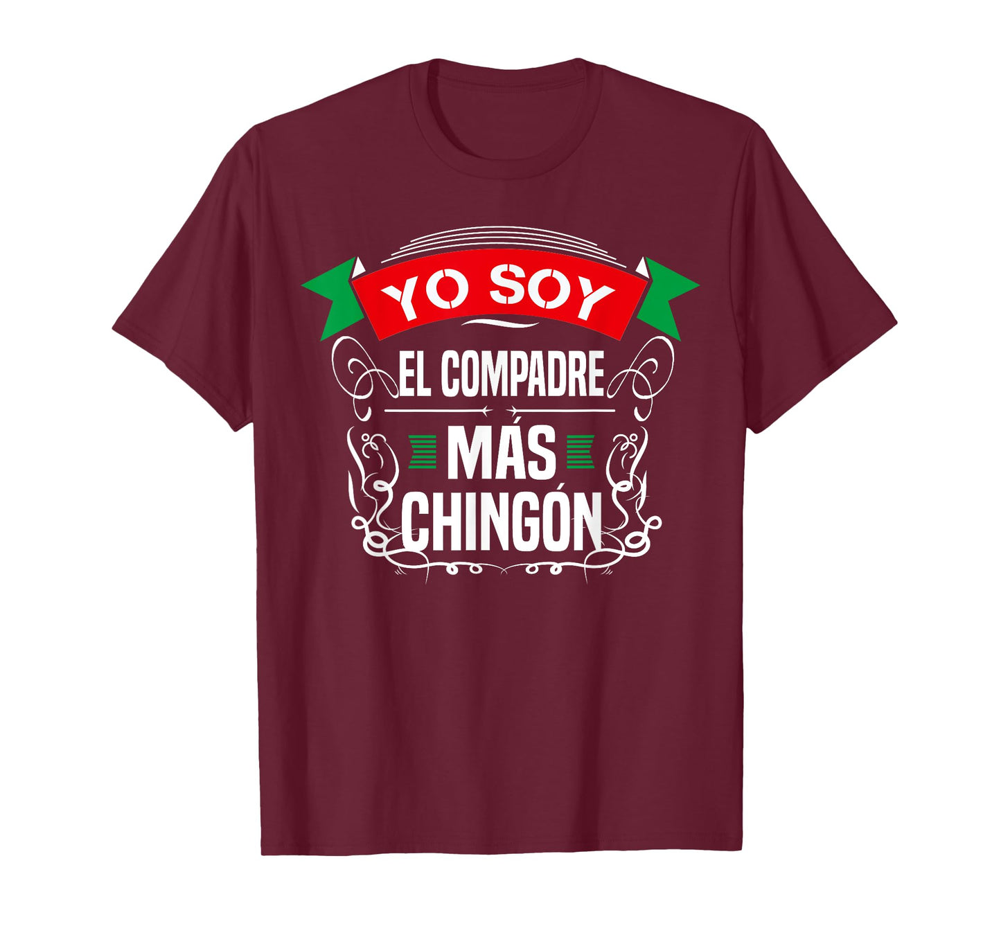 Men Yo Soy El Compadre Mas Chingon Latin Mexican T-Shirt