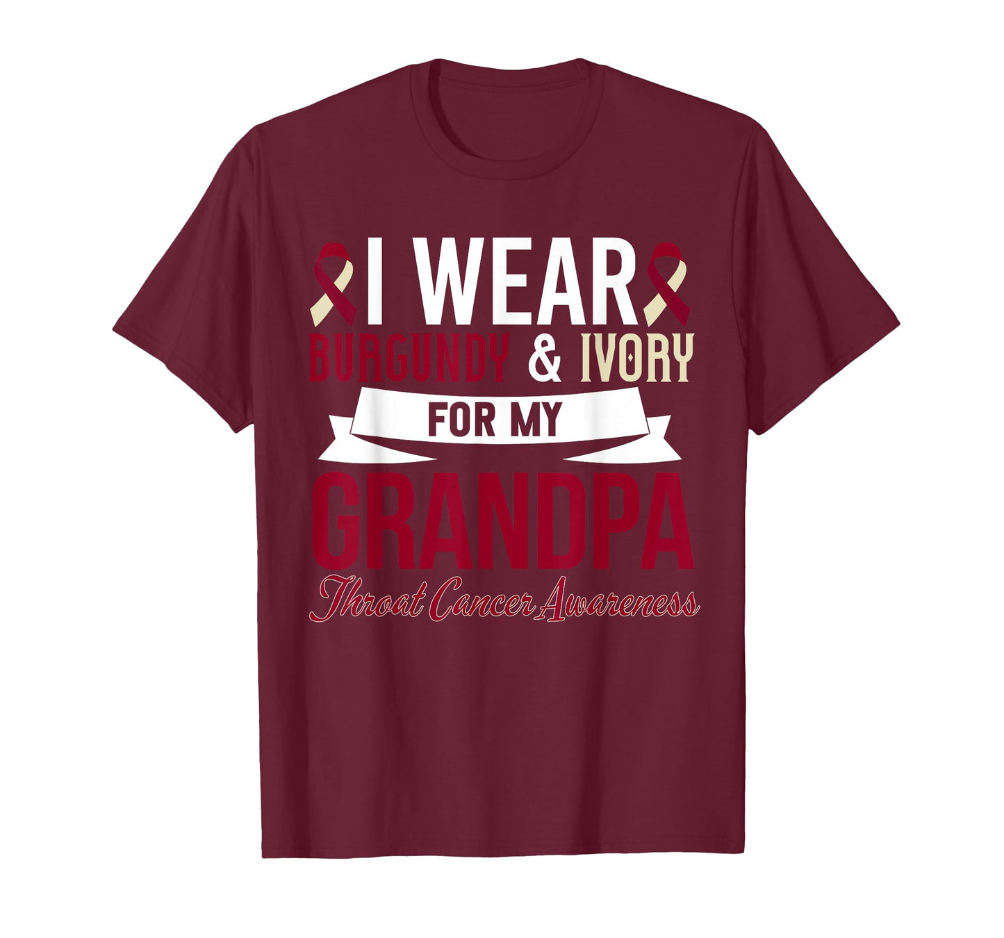 Wear Burgundy For Grandpa Throat Cancer Awareness T-Shirt