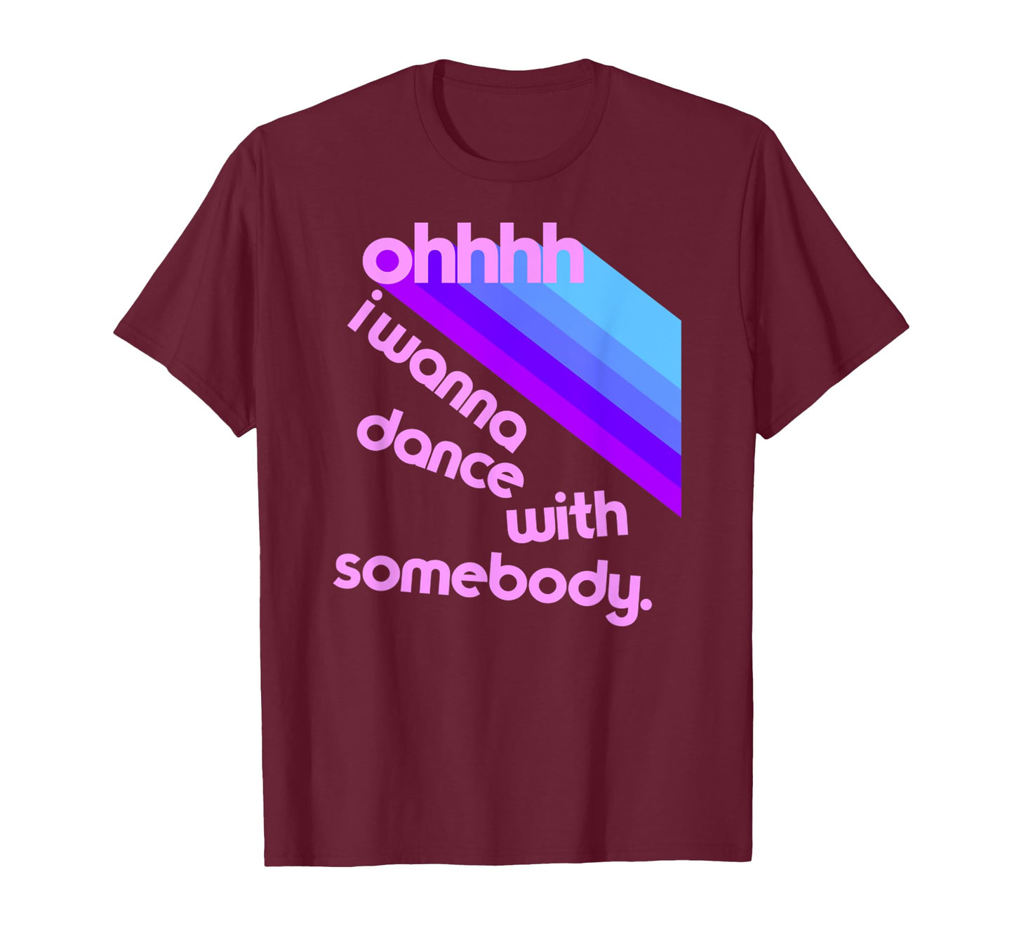 Ohhhhh I Wanna Dance With Somebody Funny Dancing Saying Meme T-Shirt
