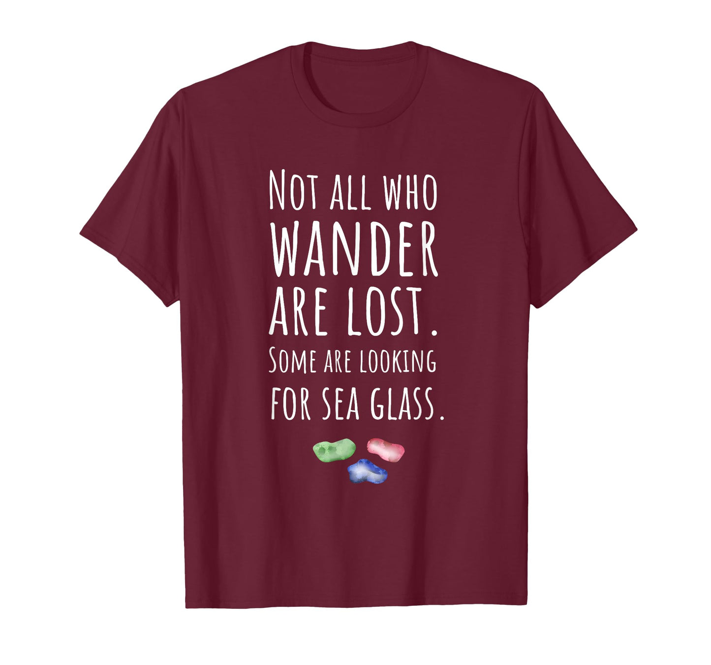 Item For Sea Glass Collector, Not All Who Wander Are Lost T-Shirt