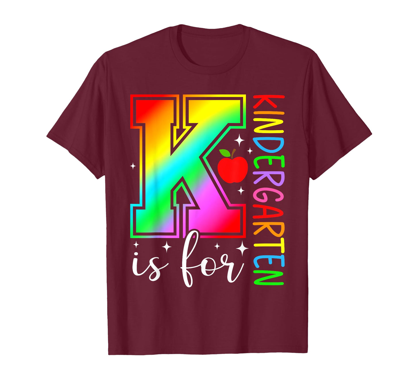 K Is For Kindergarten Rainbow Back to School Teacher Student T-Shirt