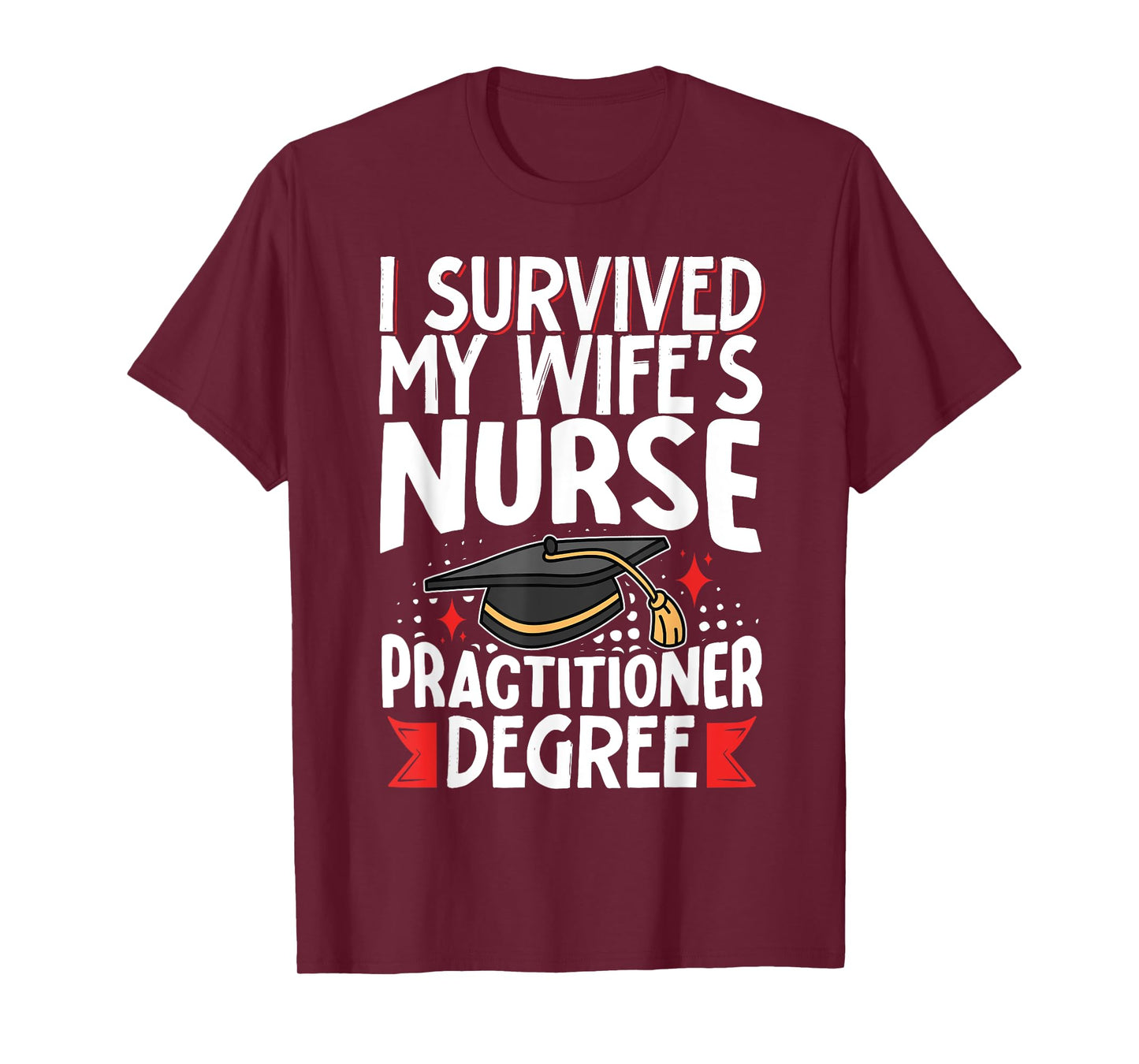 I Survived My Wife's Nurse Practitioner Degree T-Shirt