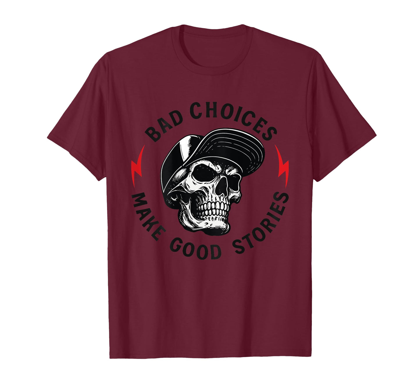 Bad Choices Make Good Stories Skull (ON Back) T-Shirt