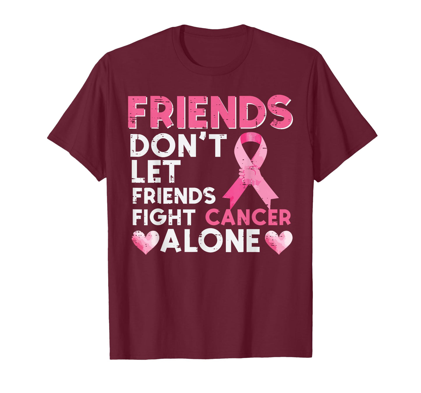 Dont Let Friend Fight Breast Cancer Alone Women Men Kids T-Shirt