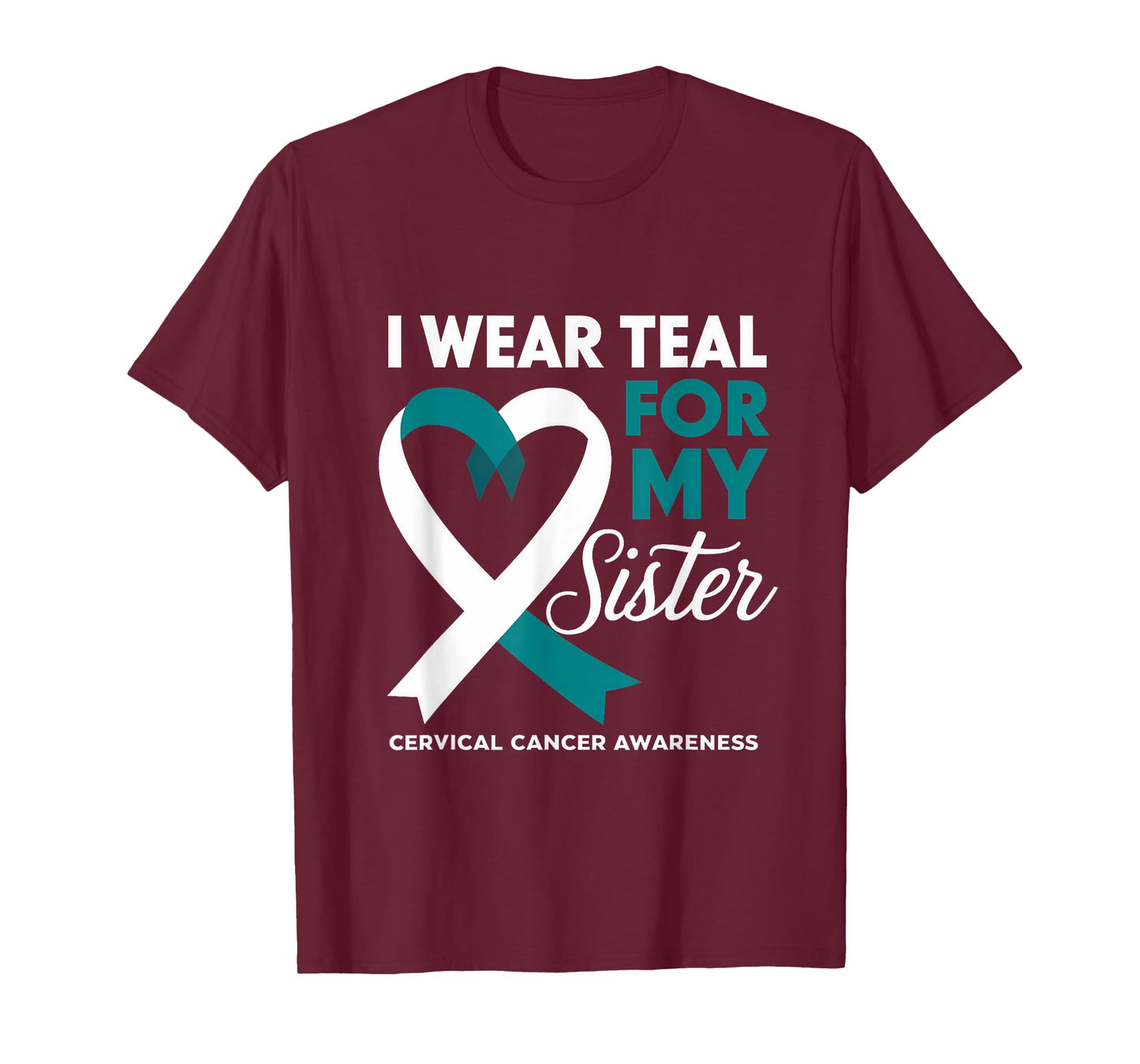 Cervical Cancer Awareness I Wear For My Sister Teal Ribbon T-Shirt