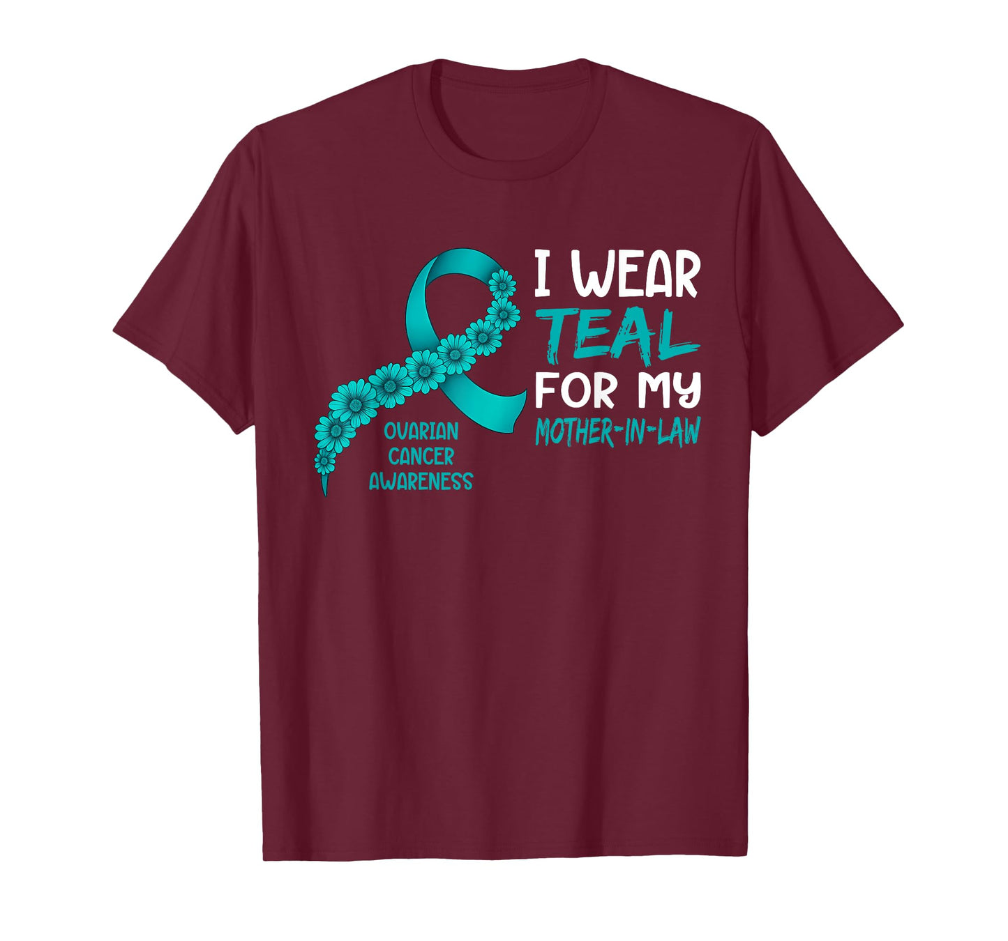 I Wear Teal for My Mother in Law Ovarian Cancer Awareness T-Shirt