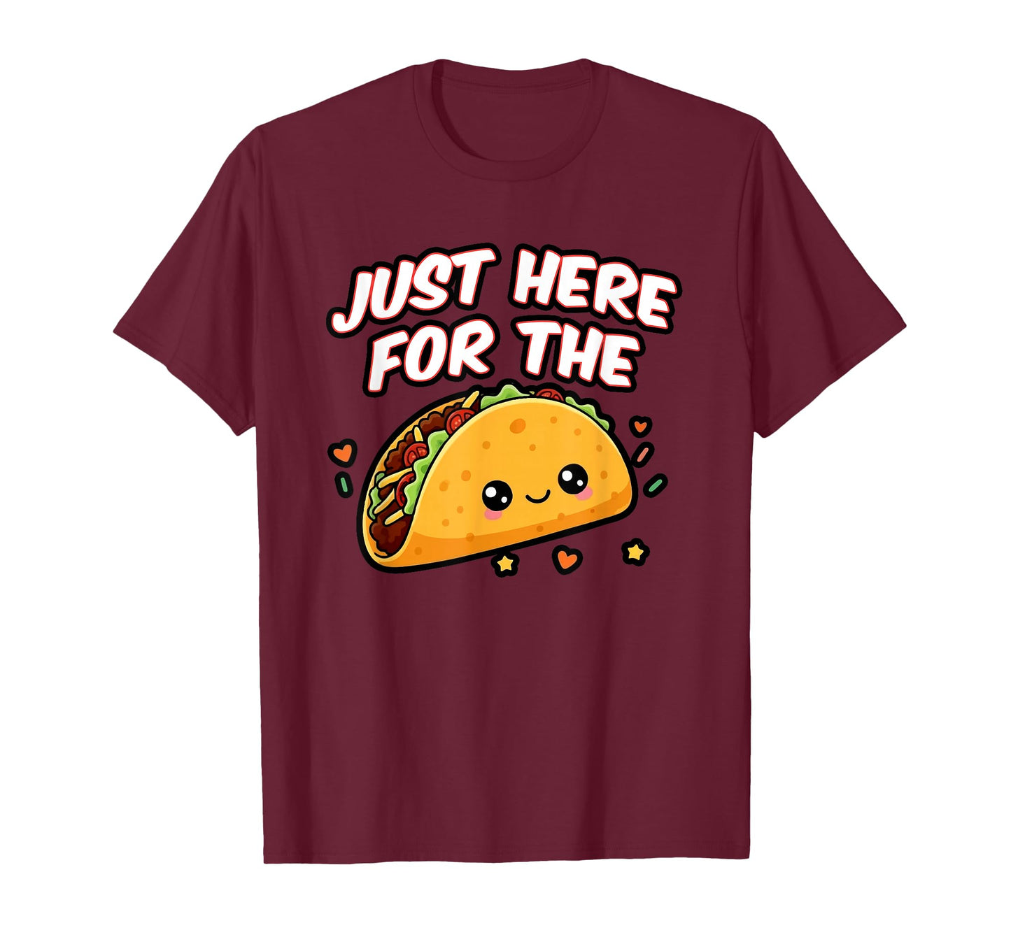 Just Here for The Tacos, Cute Taco Lover T-Shirt