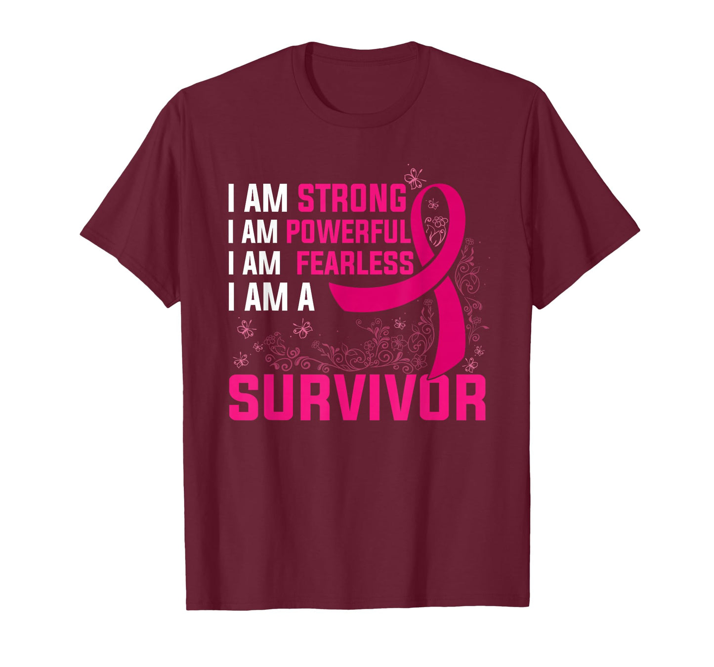 I Am Strong Powerful Fearless Pink Breast Cancer Survivor T-Shirt