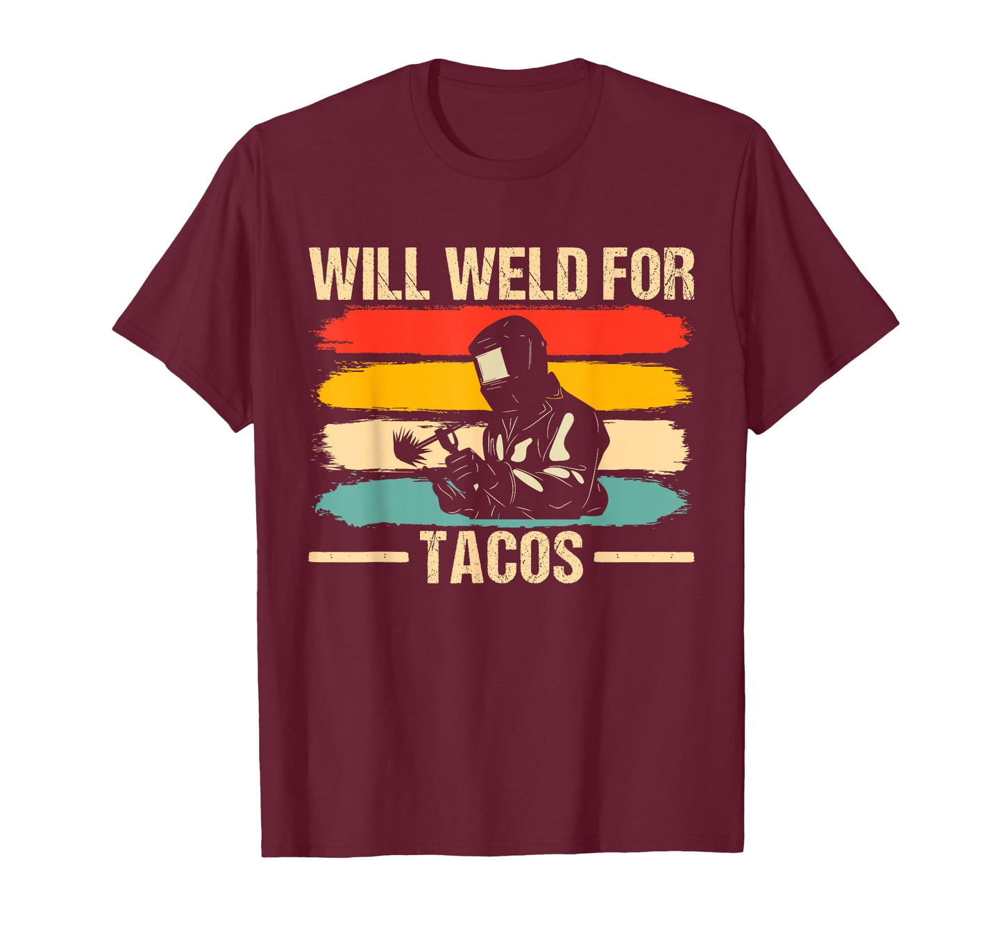 Funny Welder Design for Men Will Weld for Tacos Cool Welding T-Shirt