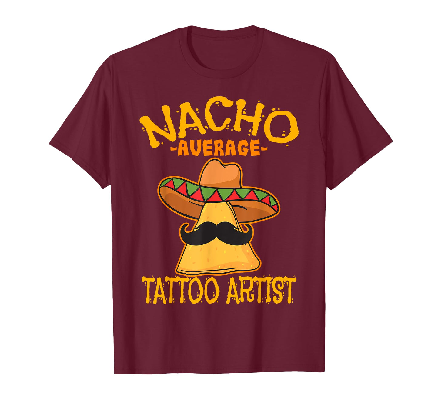 Nacho Average Tattoo Artist Tattooist Inked Cinco de Mayo T-Shirt