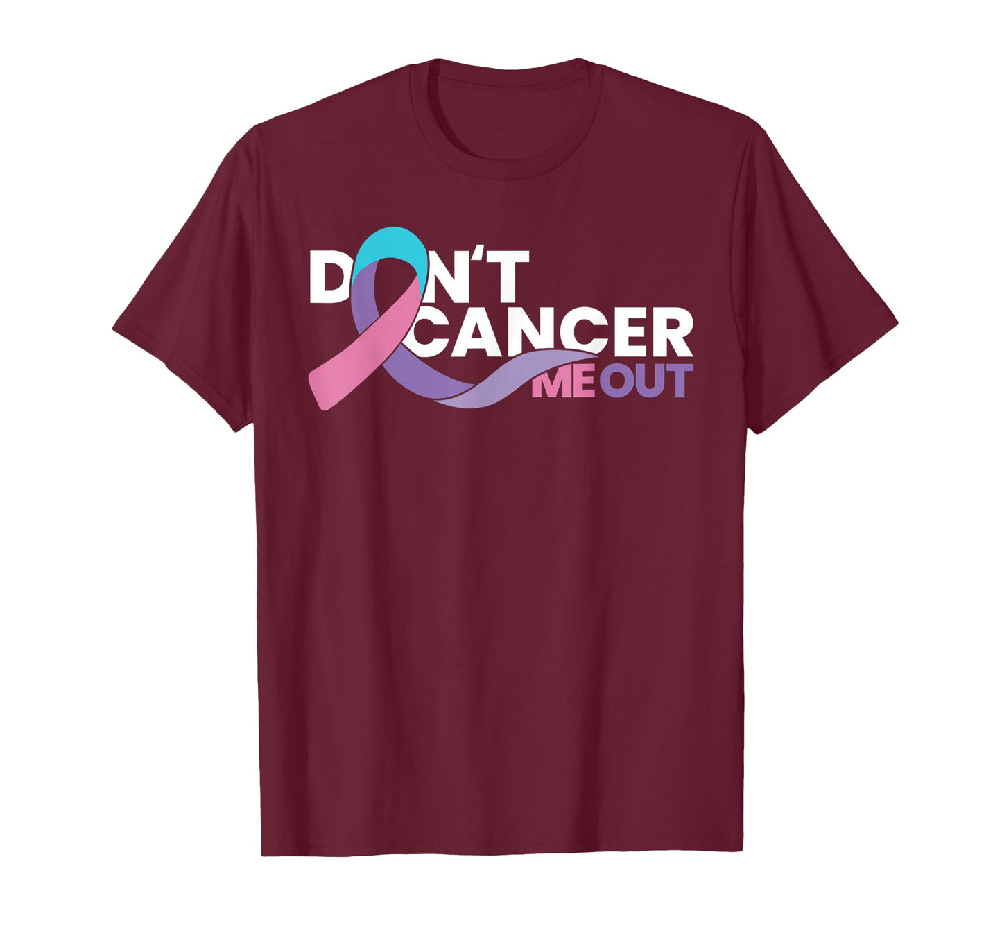 Don’t Cancer Me Out - Cancer Awareness Tee T-Shirt