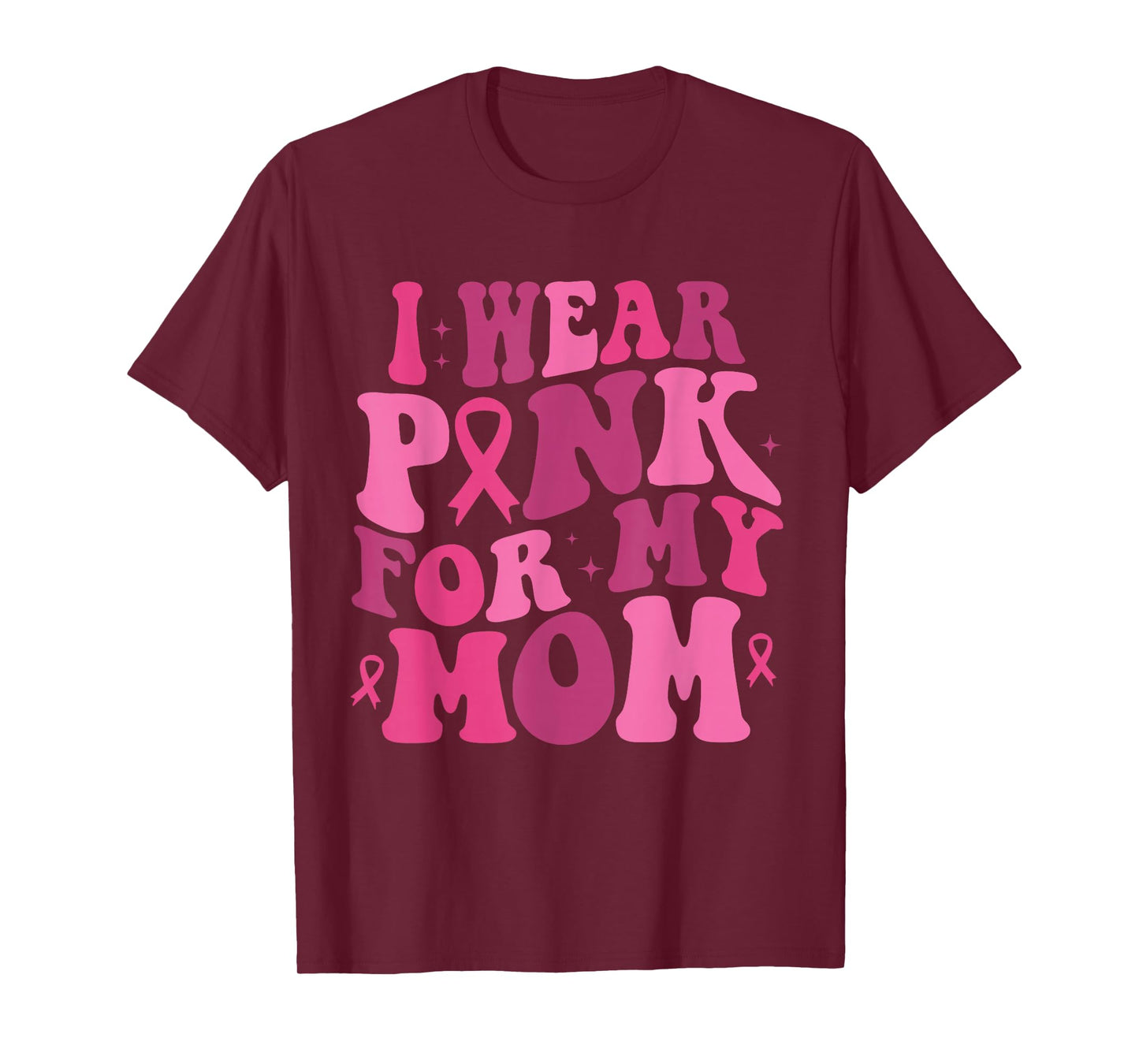 I Wear Pink for My Mom Breast Cancer Awareness Support T-Shirt