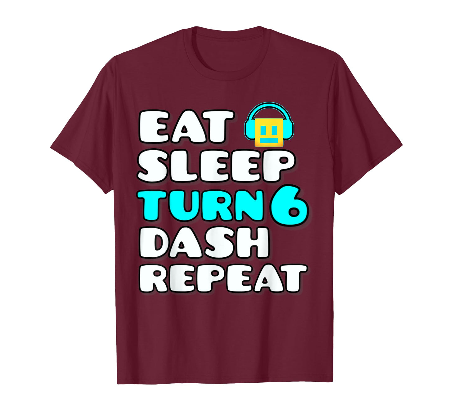 Eat Sleep Turn 6 Dash Repeat Video Game Geometry 6 Birthday T-Shirt