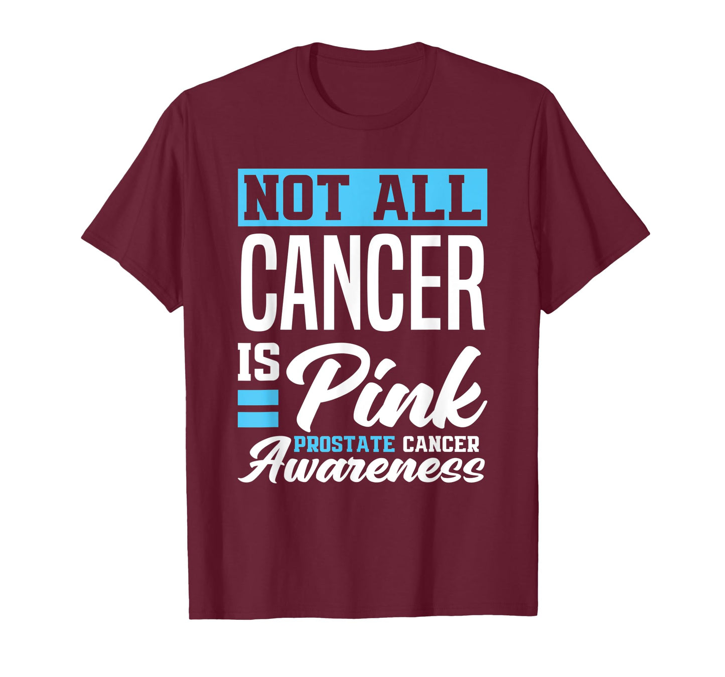 Not All Cancer Is Pink Light Blue Prostate Cancer Awareness T-Shirt