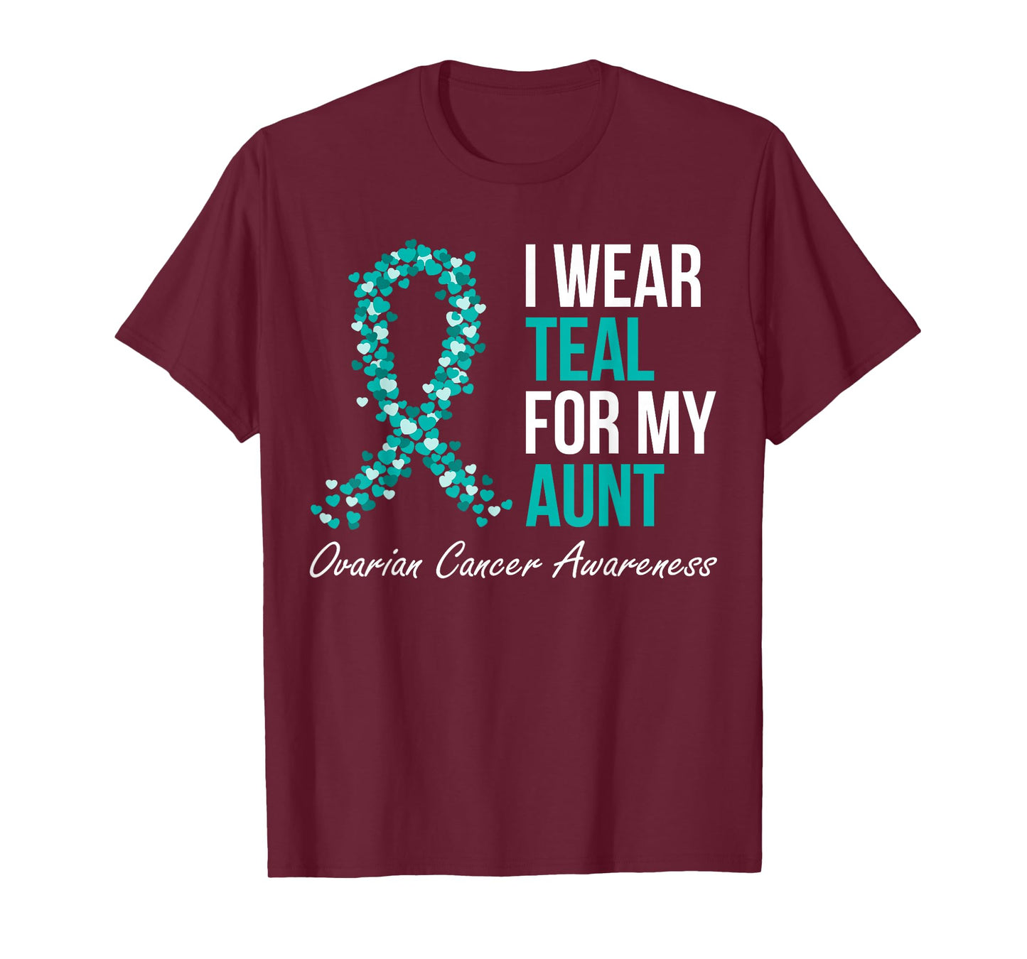Ovarian Cancer Ribbon I Wear Teal For My Aunt Support Squad T-Shirt