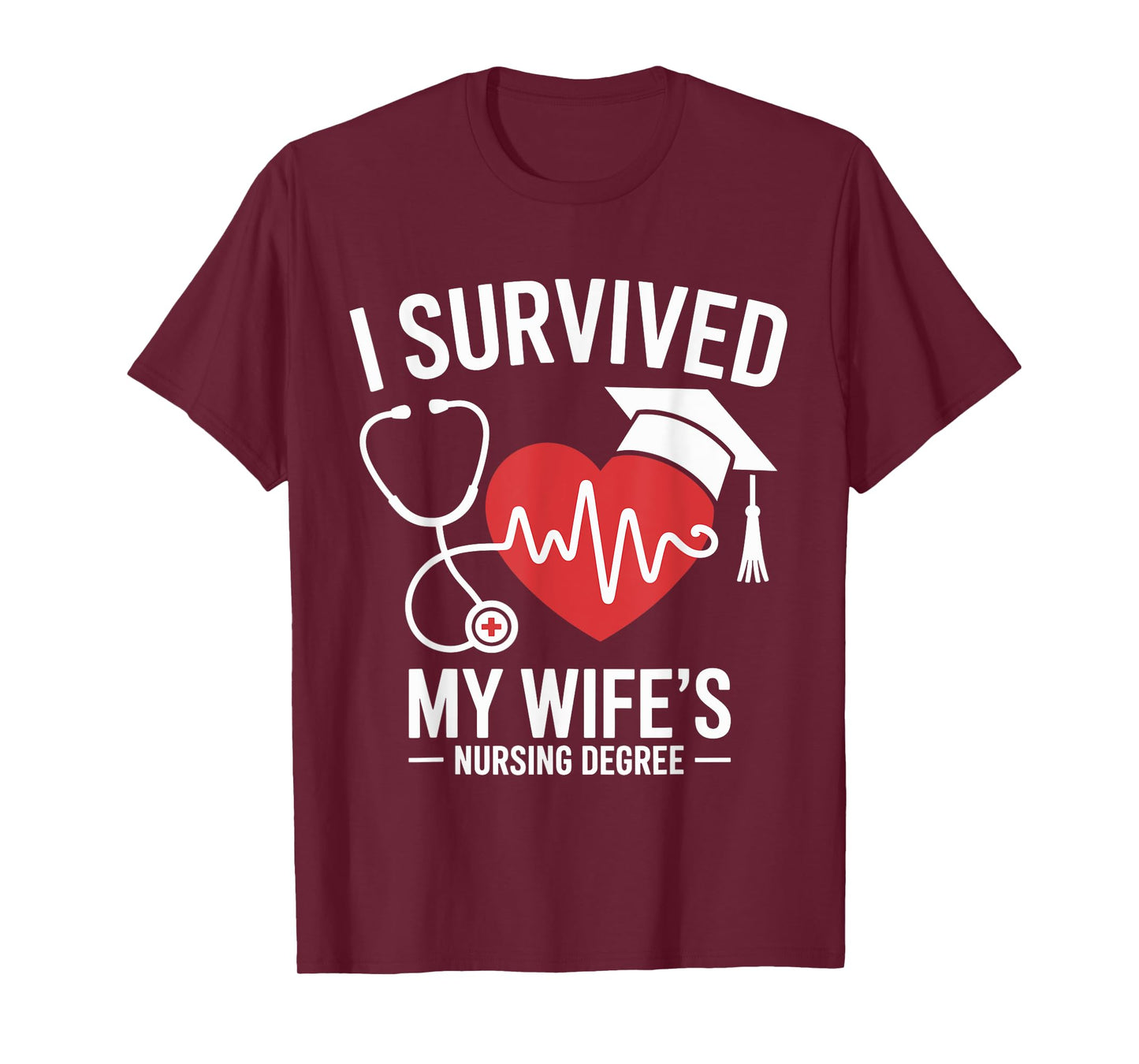 I Survived My Wife's Nursing Degree School Graduation T-Shirt