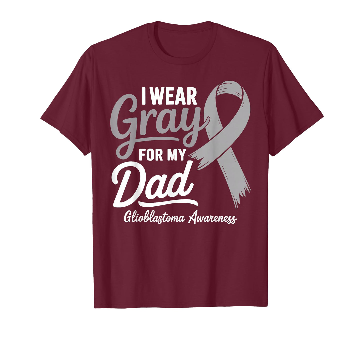 I Wear Gray For My Dad Glioblastoma Awareness T-Shirt