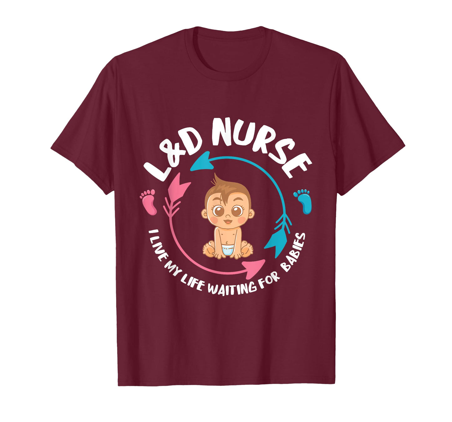 L&D Nurse babiess Newborn Nurse Labor & Delivery Nurse T-Shirt