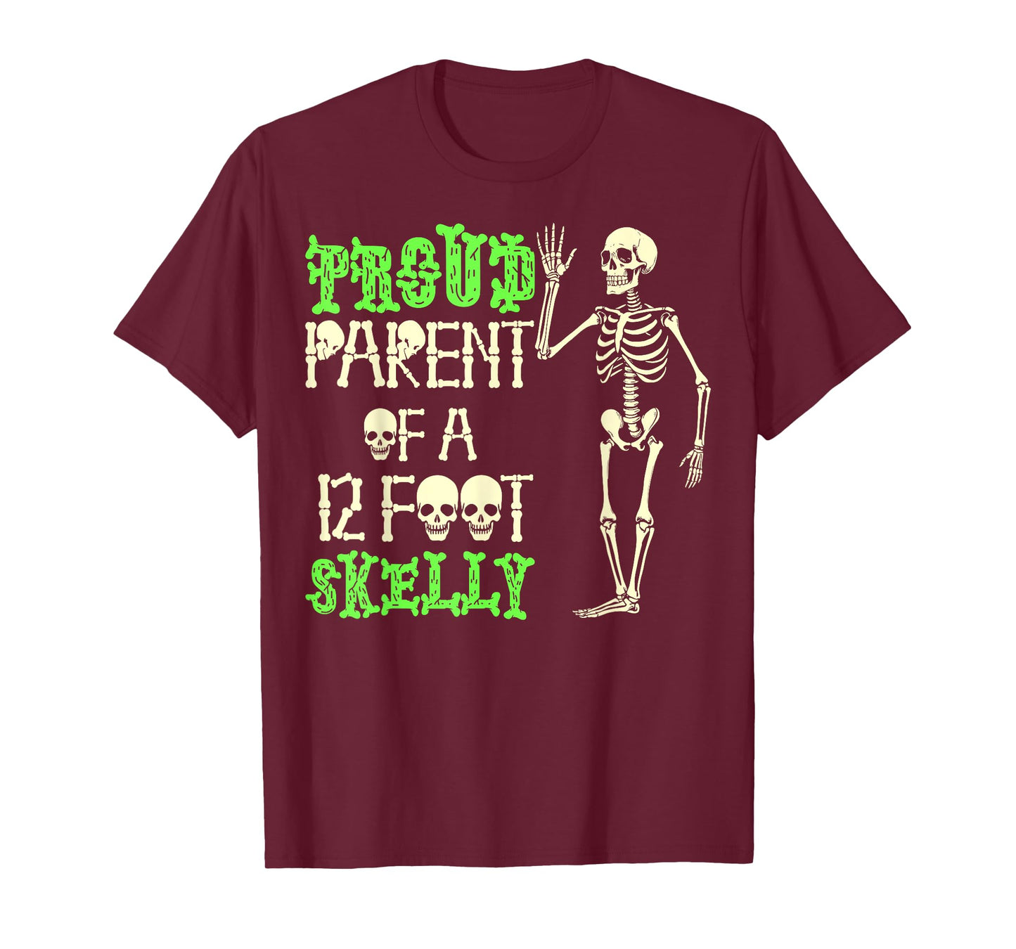 Proud Parent of A 12 Foot Skelly - Halloween T-Shirt