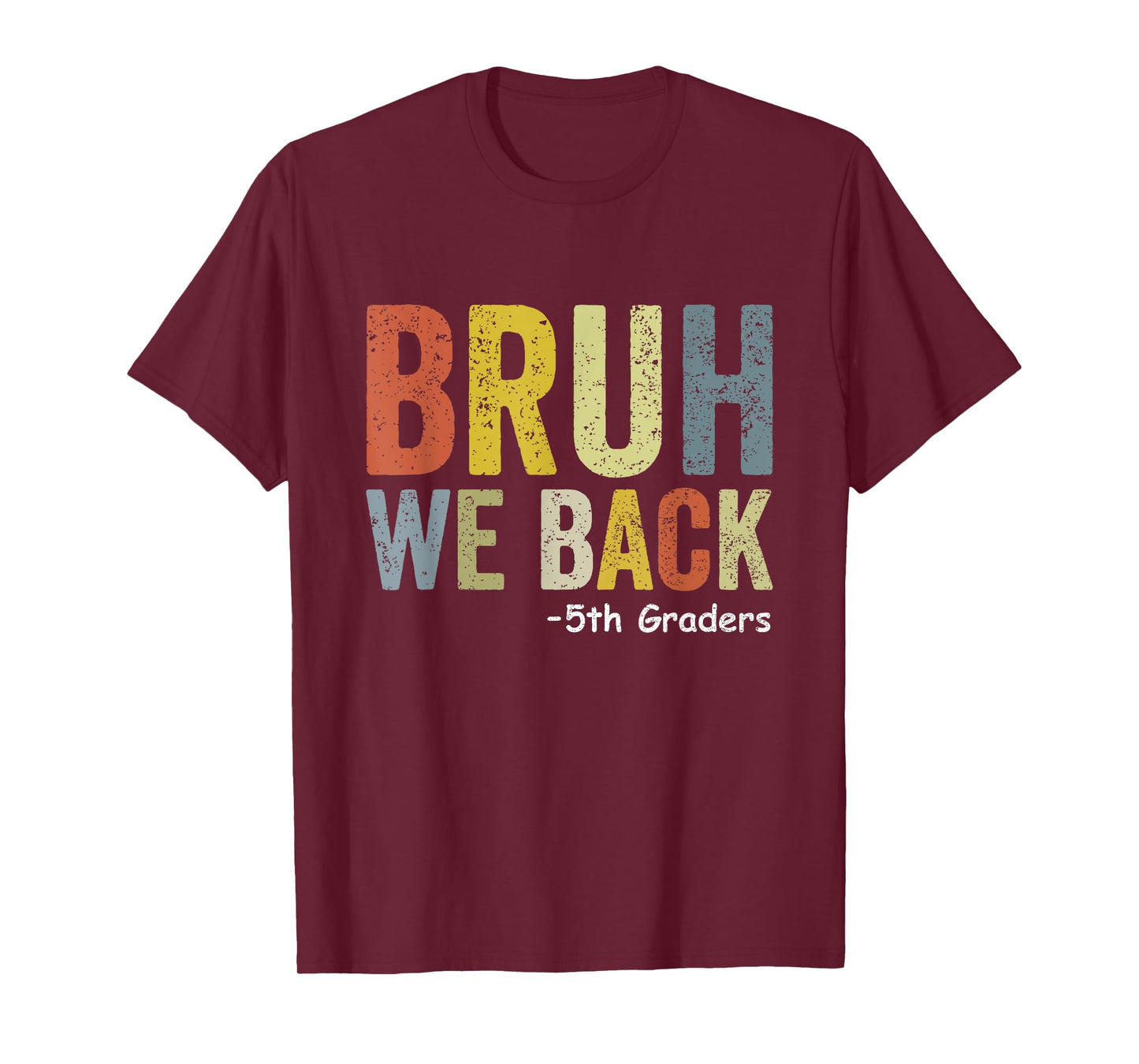Bruh We Back 5th Graders Fifth Grade Back To School Funny T-Shirt
