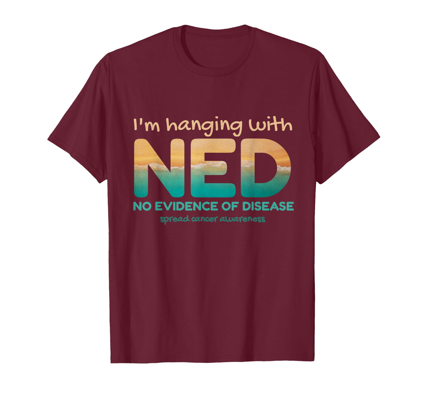 Cancer- I'm hanging with NED No Evidence of Disease T-Shirt