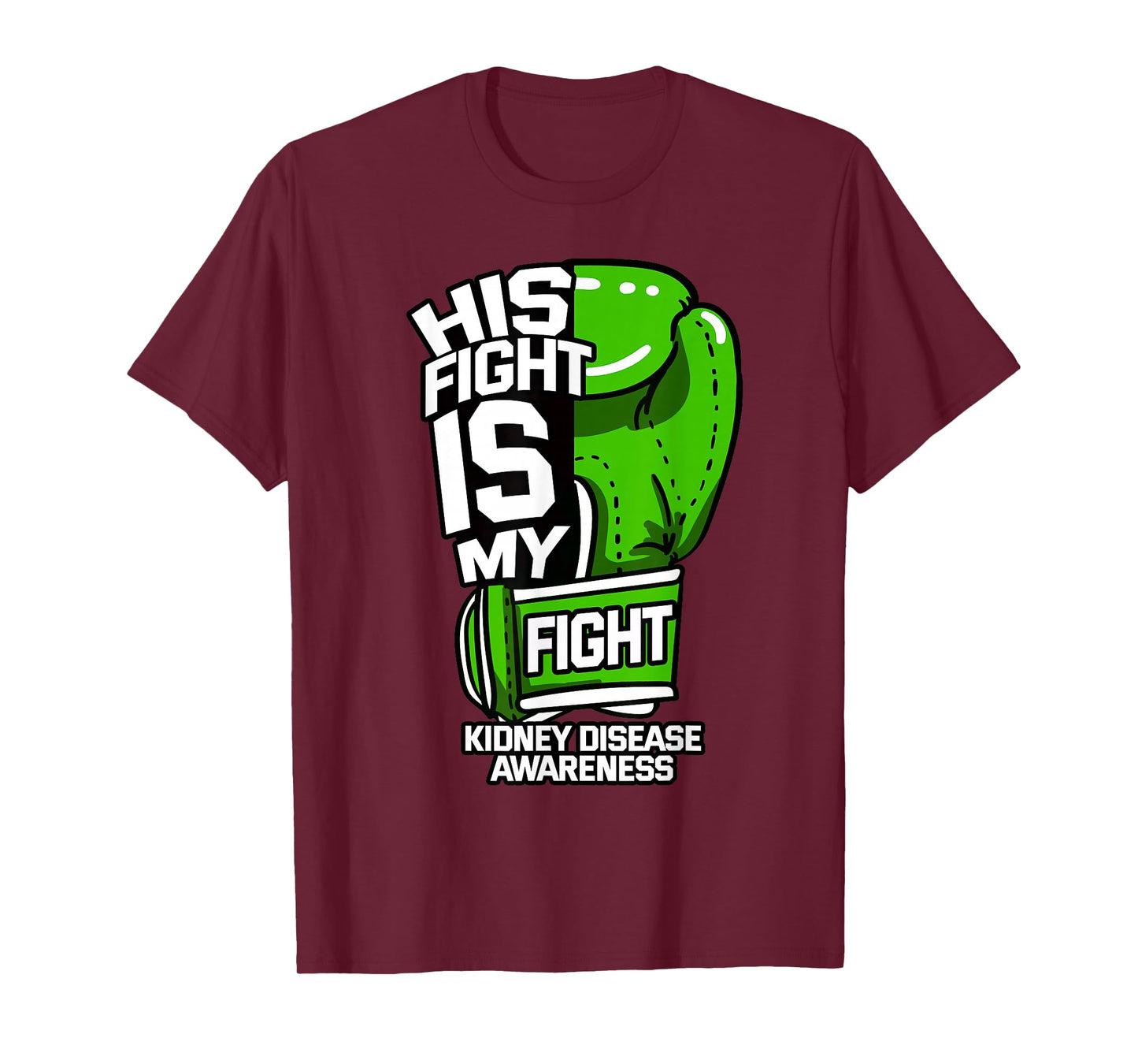 His Fight Is My Fight Kidney Disease Dialysis Green Ribbon T-Shirt